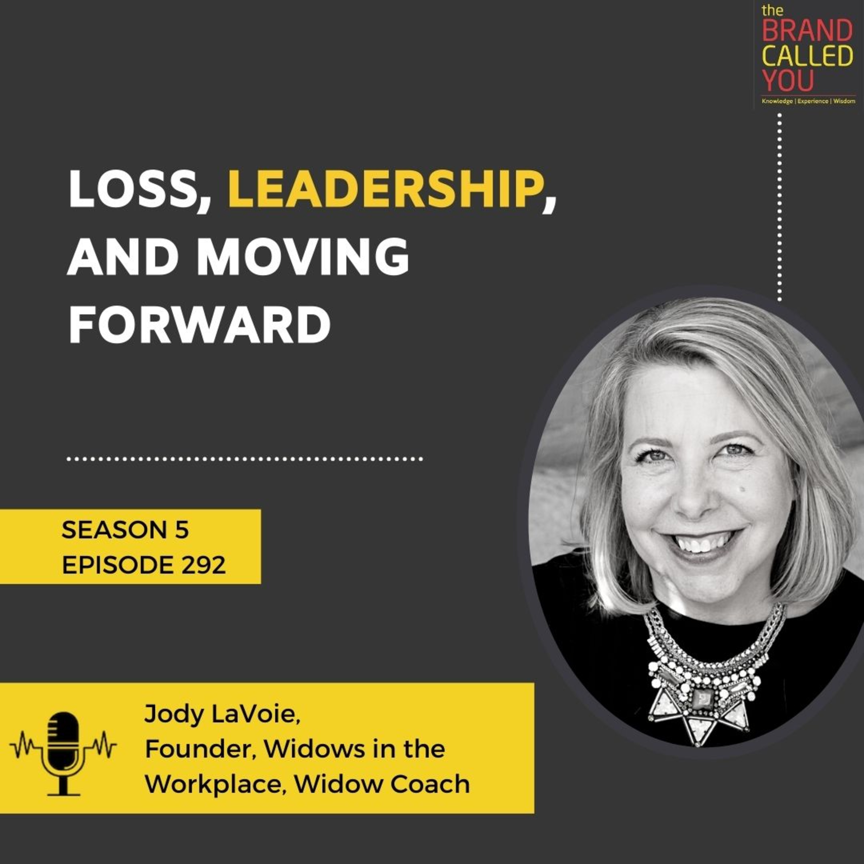 Loss, Leadership, and Moving Forward | Jody LaVoie, Founder, Widows in the Workplace, Widow Coach