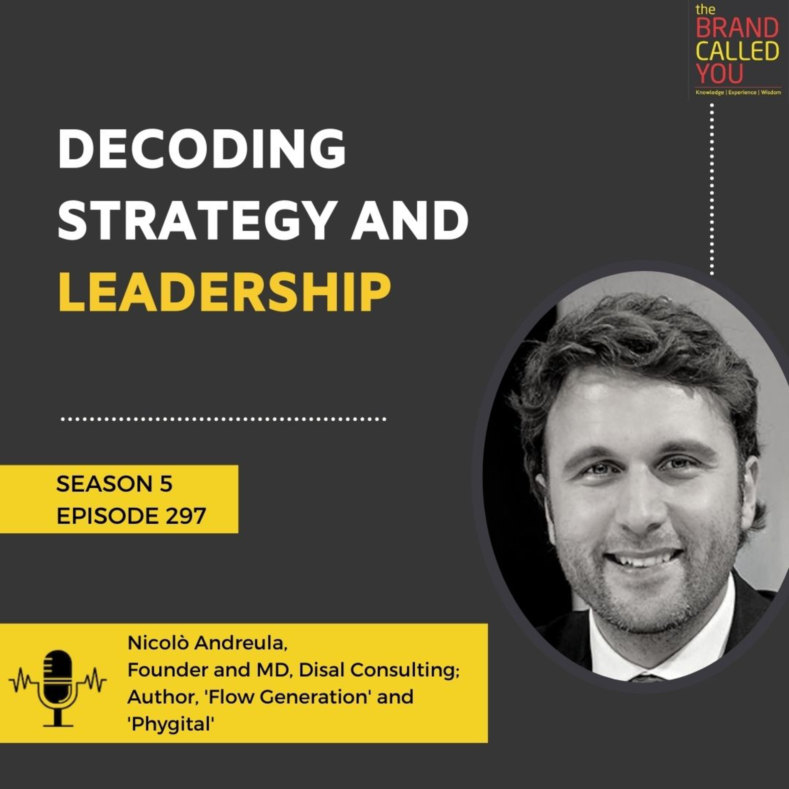 Decoding Strategy and Leadership | Nicolò Andreula | Founder and MD, Disal Consulting; Author, 'Flow Generation' and 'Phygital'