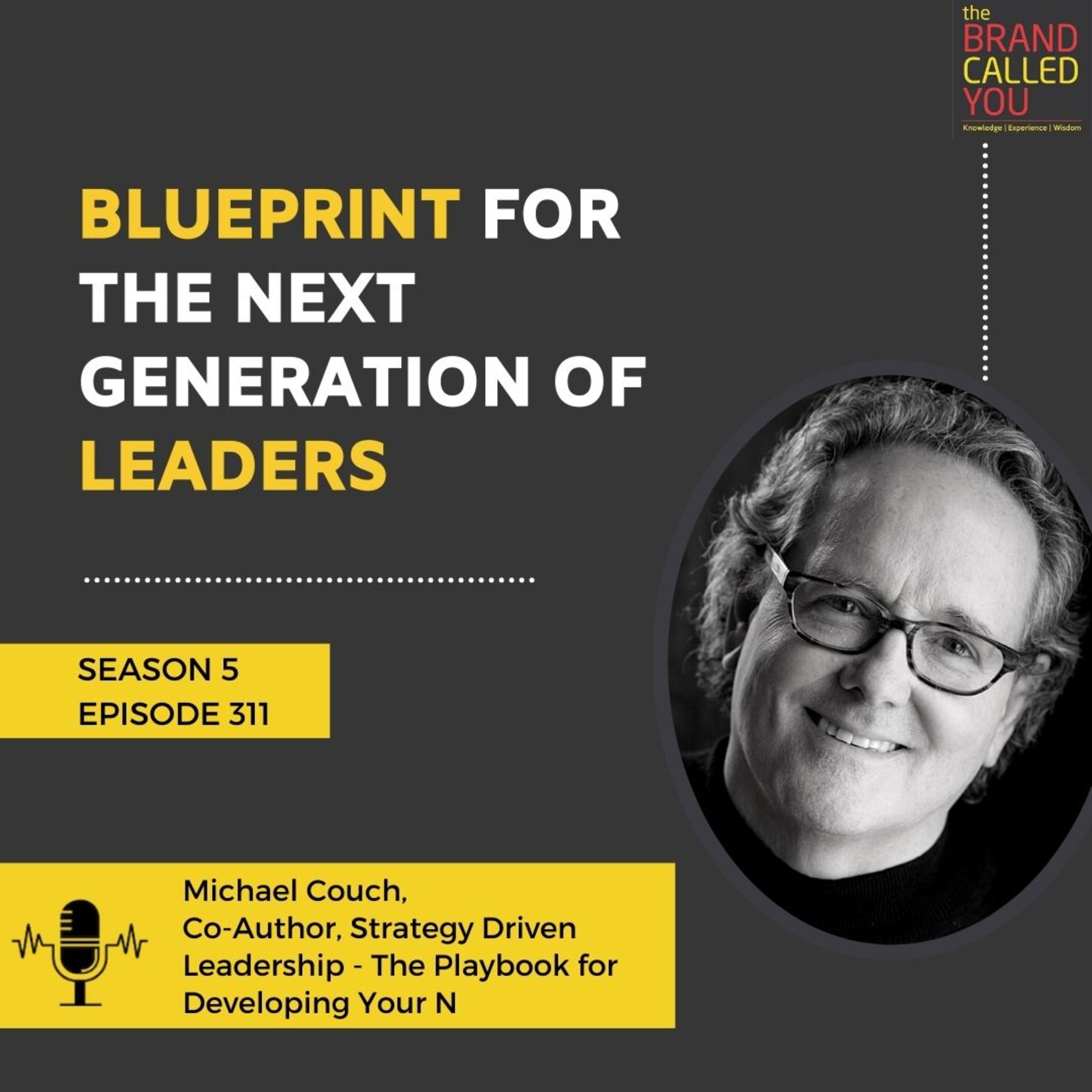 Blueprint for the Next Generation of Leaders | Michael Couch, Co-Author, Strategy Driven Leadership: The Playbook for Developing Your Next Generation of Leaders