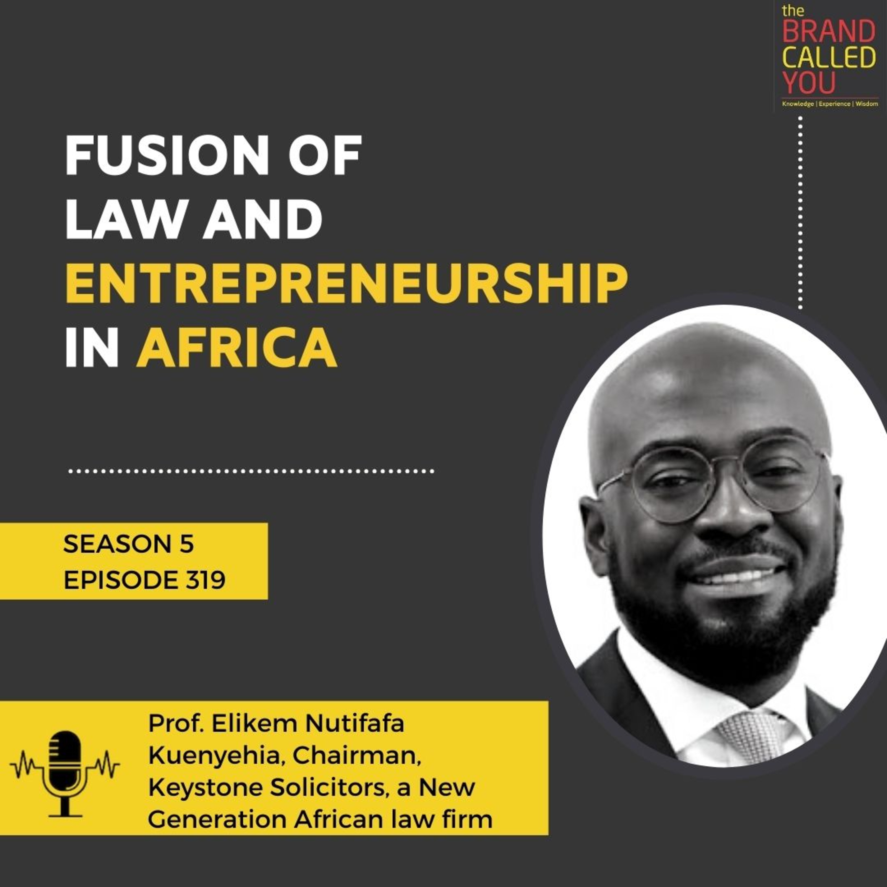 Fusion of Law and Entrepreneurship in Africa | Prof Elikem Nutifafa Kuenyehia, Chairman, Keystone Solicitors, a New Generation African law firm