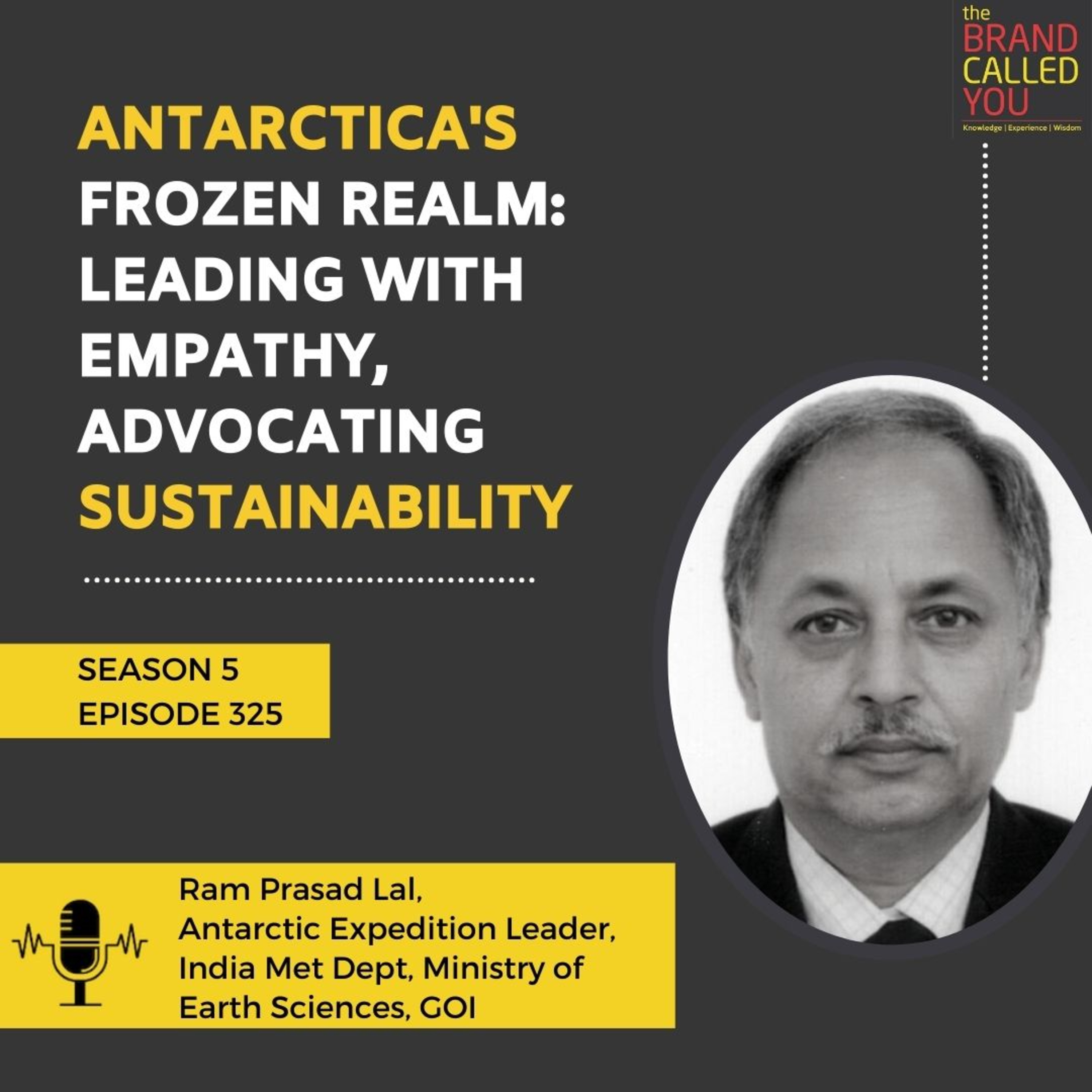 Antarctica's Frozen Realm: Leading with Empathy, Advocating Sustainability | Ram Prasad Lal | Antarctic Expedition Leader, India Meteorological Department, Ministry of Earth Sciences, GOI