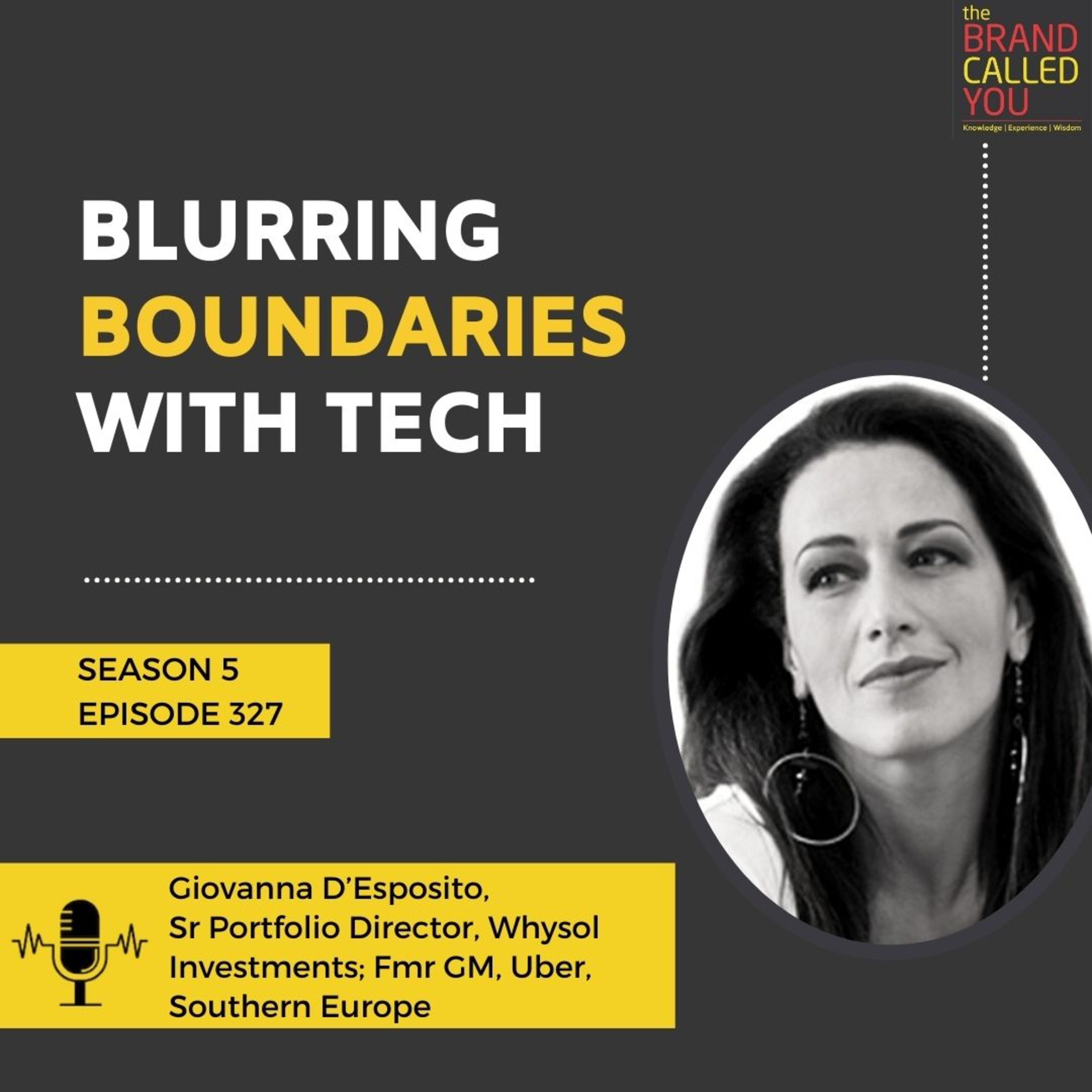 Blurring Boundaries with Tech | Giovanna D’Esposito, Sr Portfolio Director, Whysol Investments; Fmr GM, Uber, Southern Europe