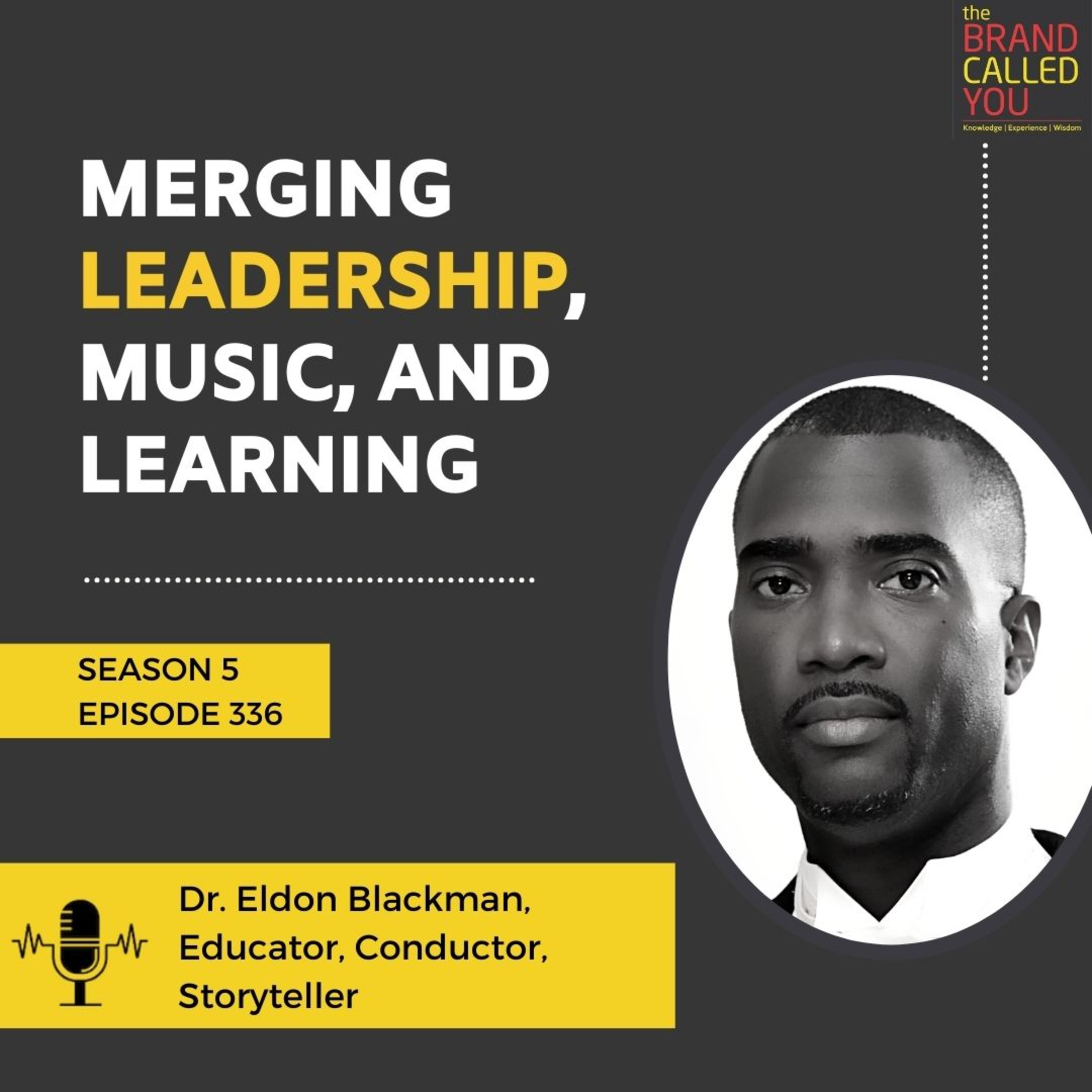 Merging Leadership, Music, and Learning | Dr Eldon Blackman, Educator, Conductor, Storyteller
