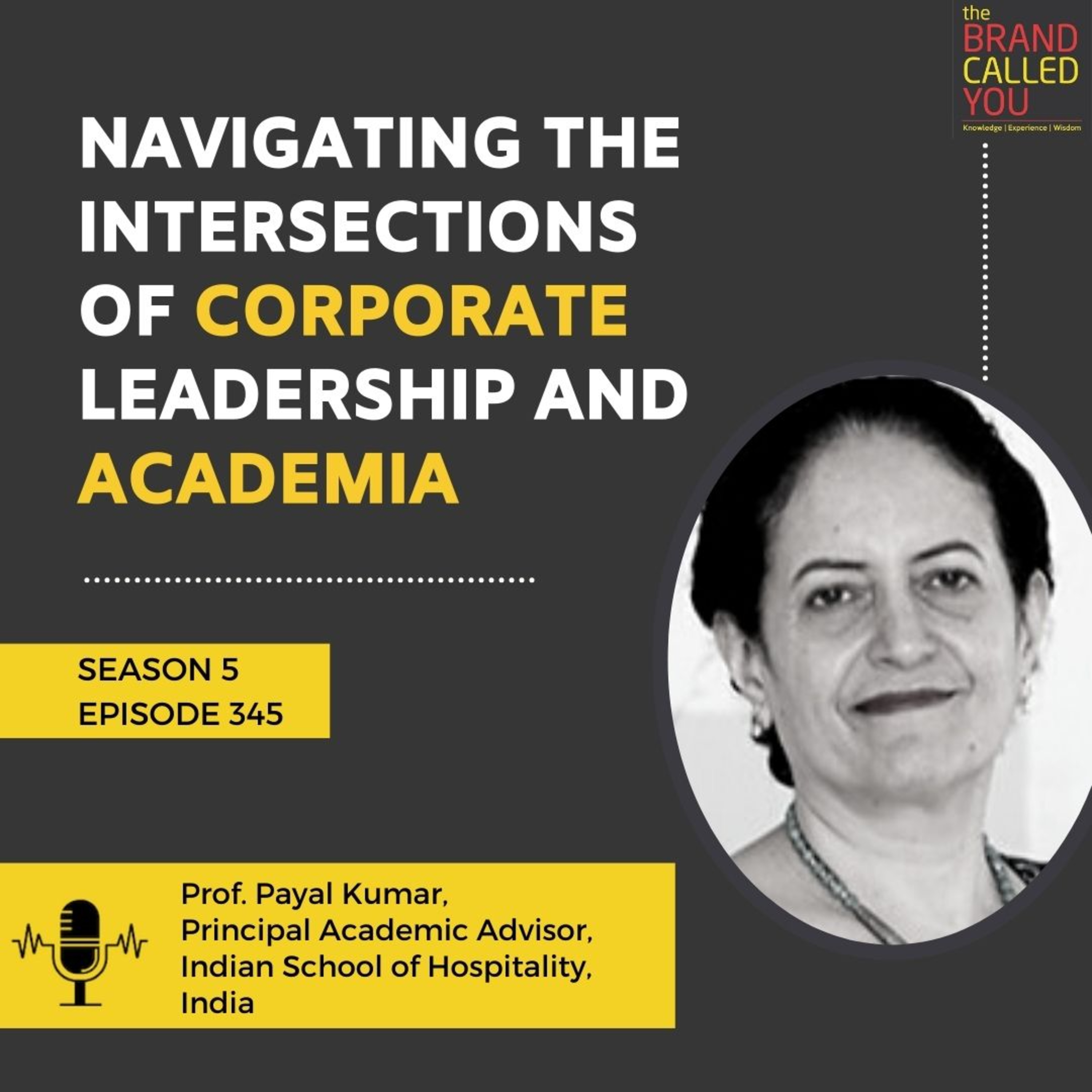 Navigating the Intersections of Corporate Leadership and Academia | Prof. Payal Kumar | Principal Academic Advisor, Indian School of Hospitality, India