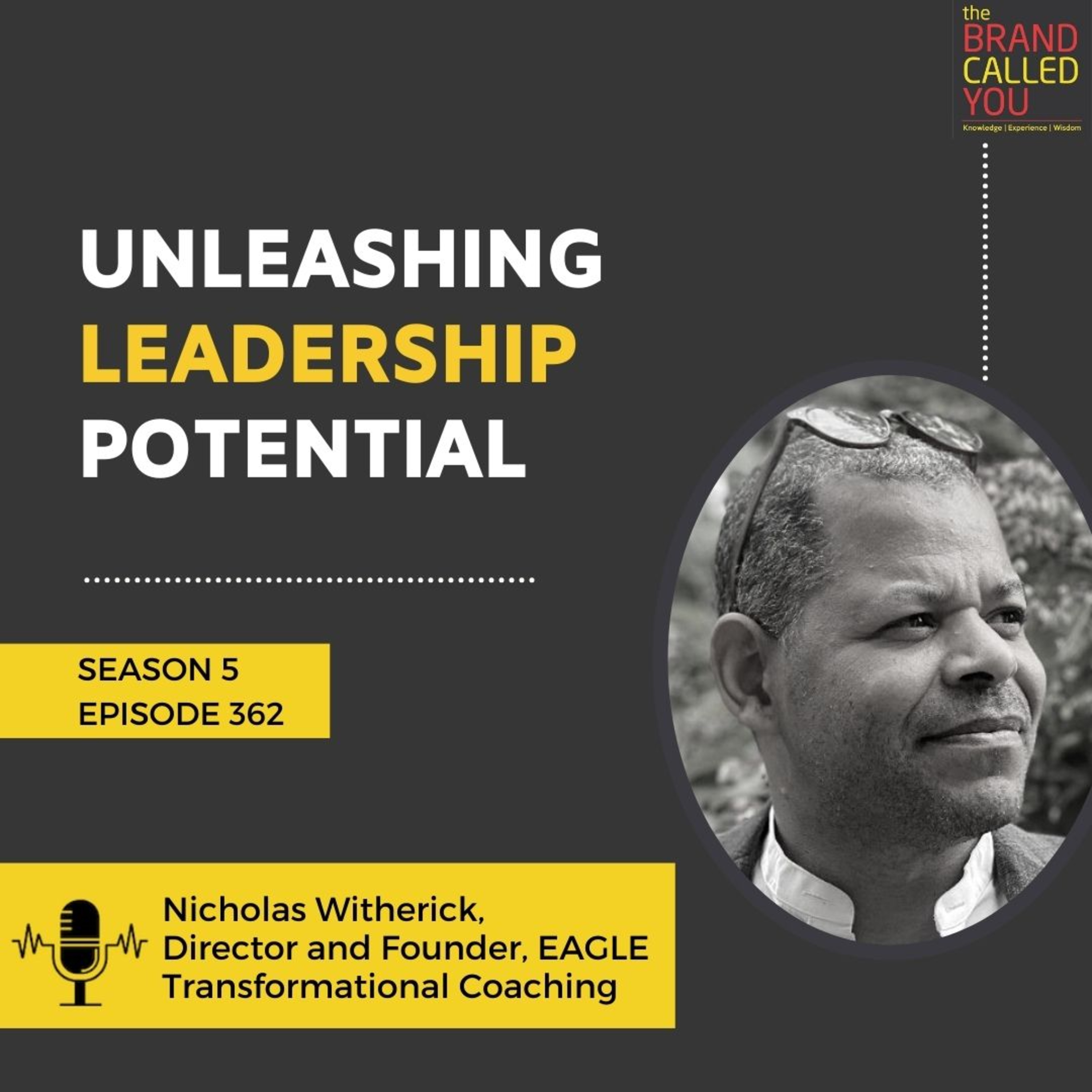 Unleashing Leadership Potential | Nicholas Witherick | Director and Founder, EAGLE Transformational Coaching