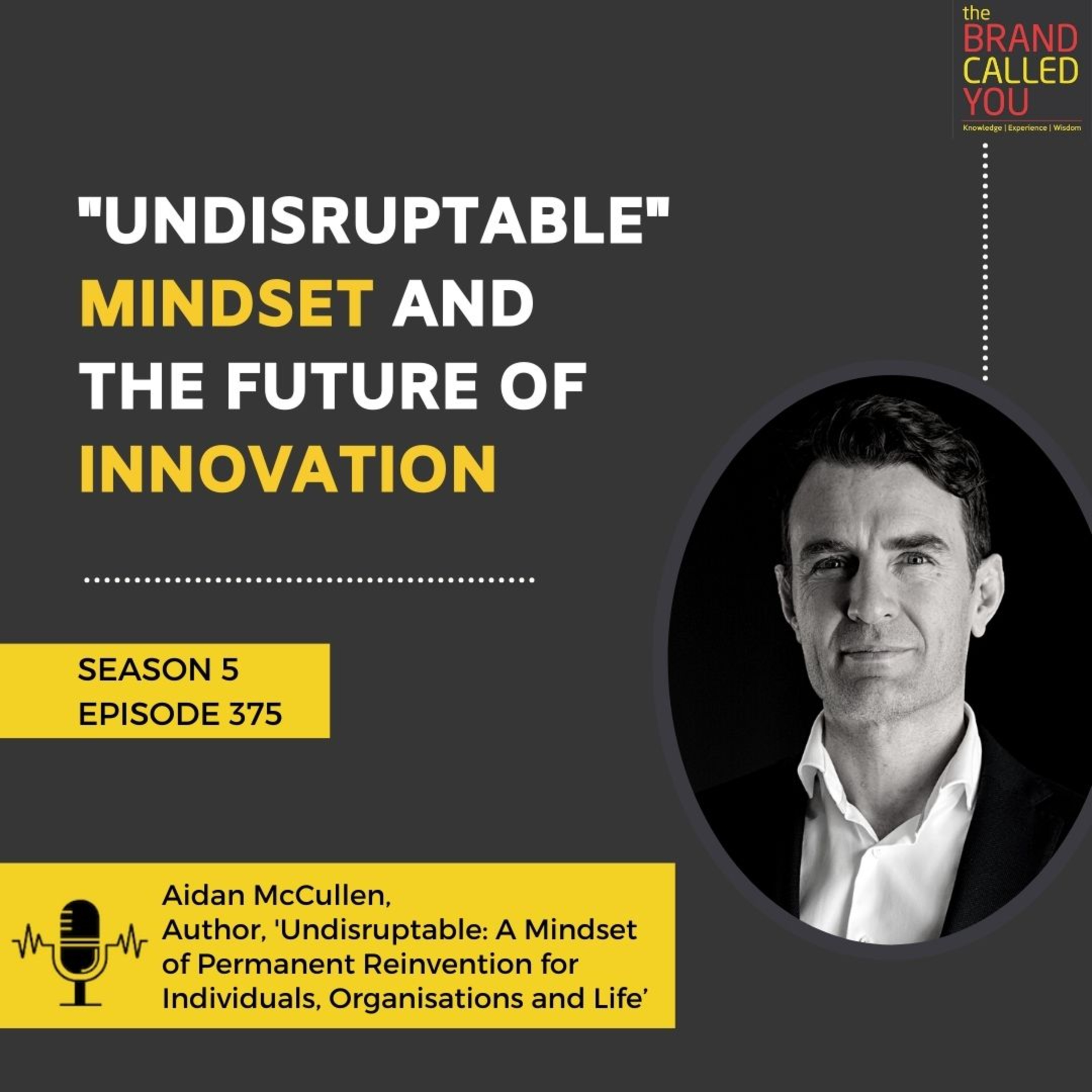 "Undisruptable" Mindset and the Future of Innovation | Aidan McCullen, Author, Undisruptable: A Mindset of Permanent Reinvention for Individuals, Organisations and Life’