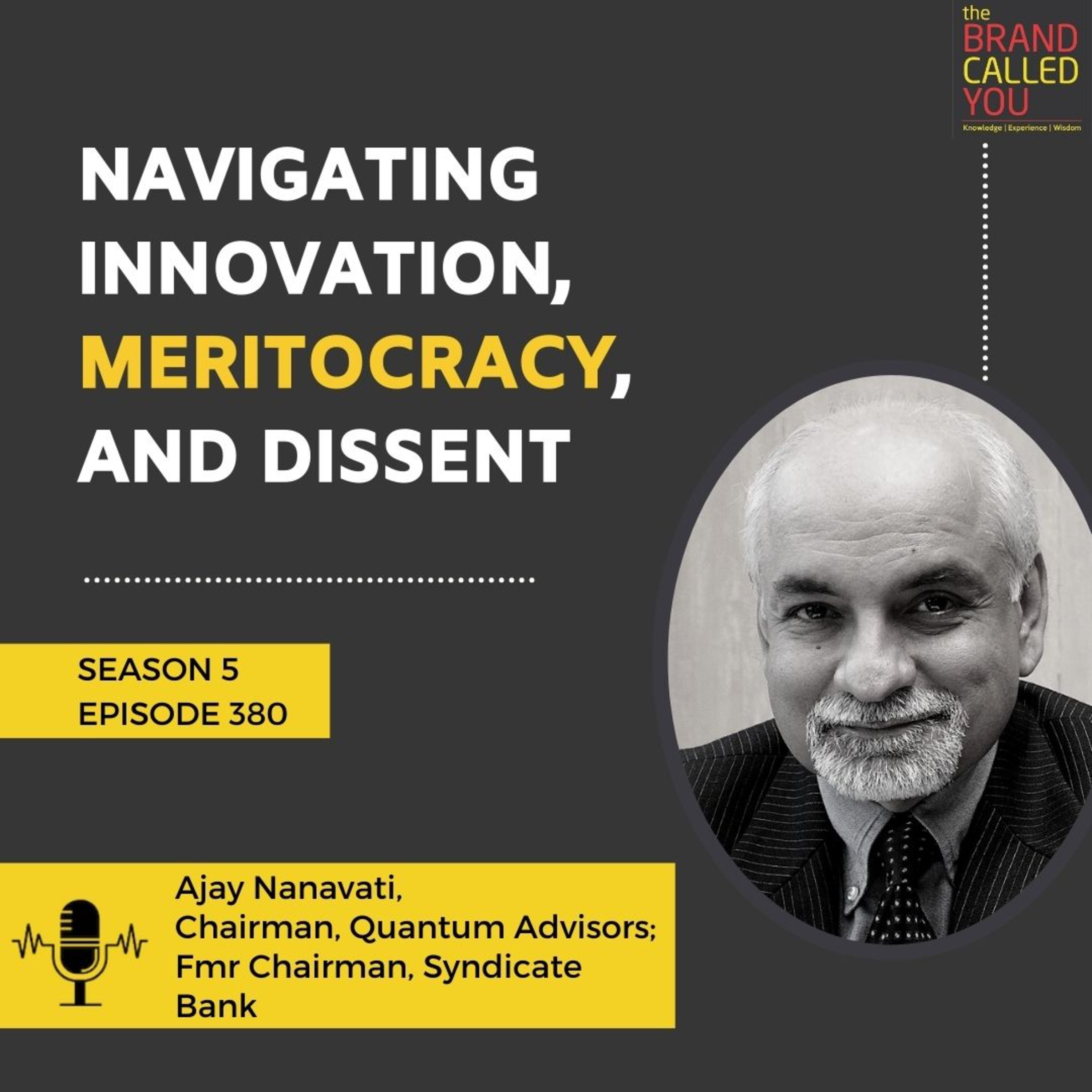 Navigating Innovation, Meritocracy, and Dissent | Ajay Nanavati, Chairman, Quantum Advisors; Fmr Chairman, Syndicate Bank