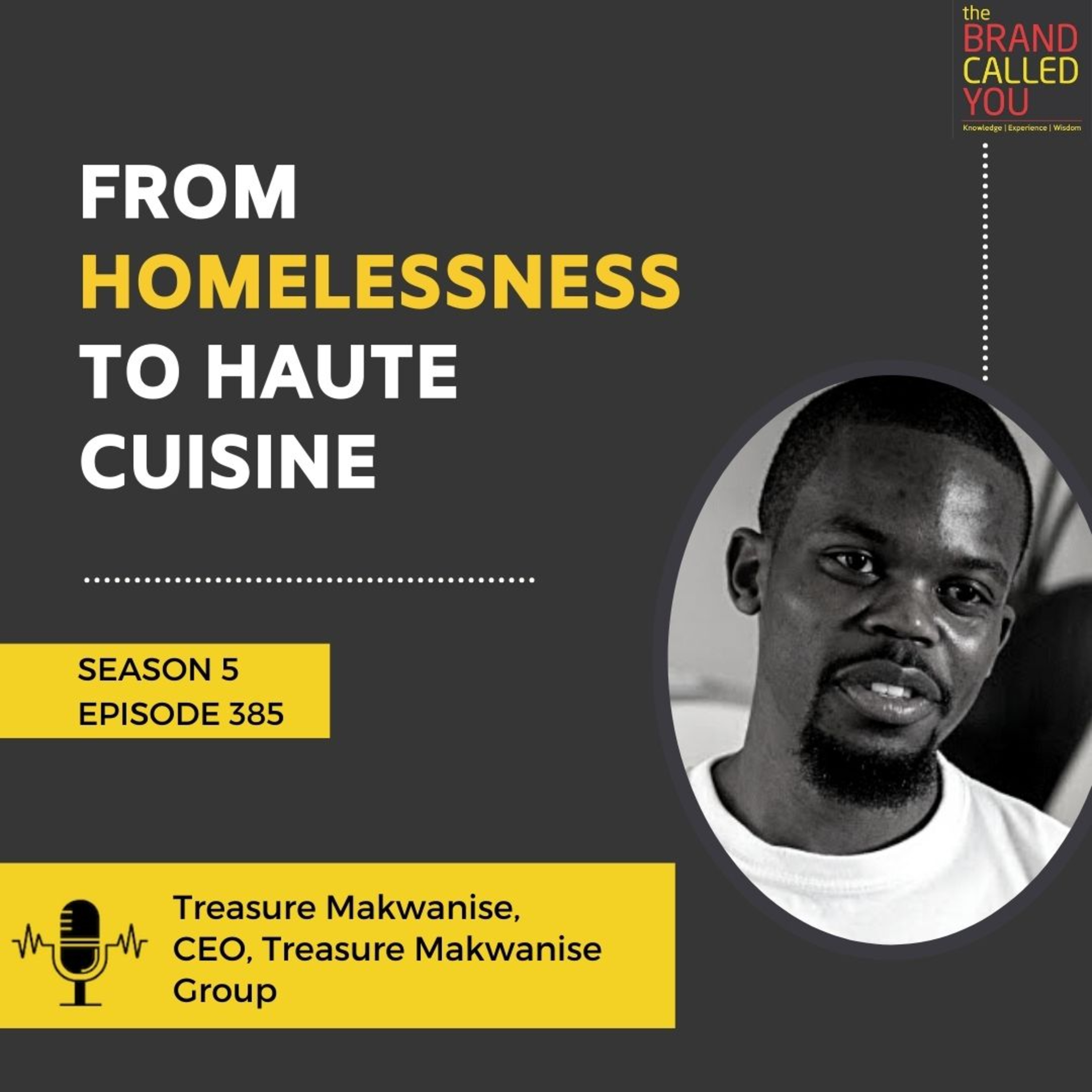 From Homelessness to Haute Cuisine | Treasure Makwanise | CEO, Treasure Makwanise Group