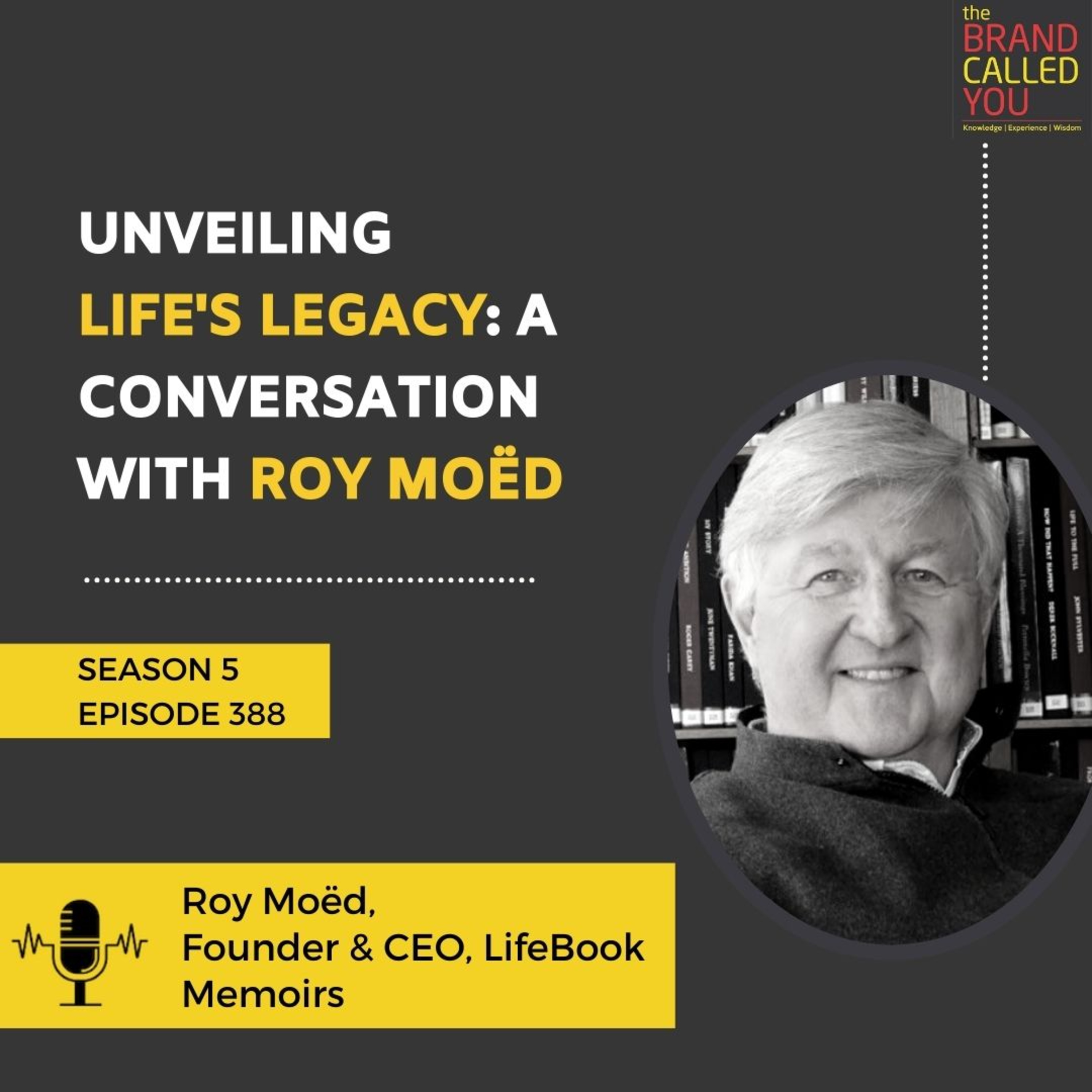 Unveiling Life's Legacy: A Conversation with Roy Moëd | Roy Moëd, Founder & CEO, LifeBook Memoirs