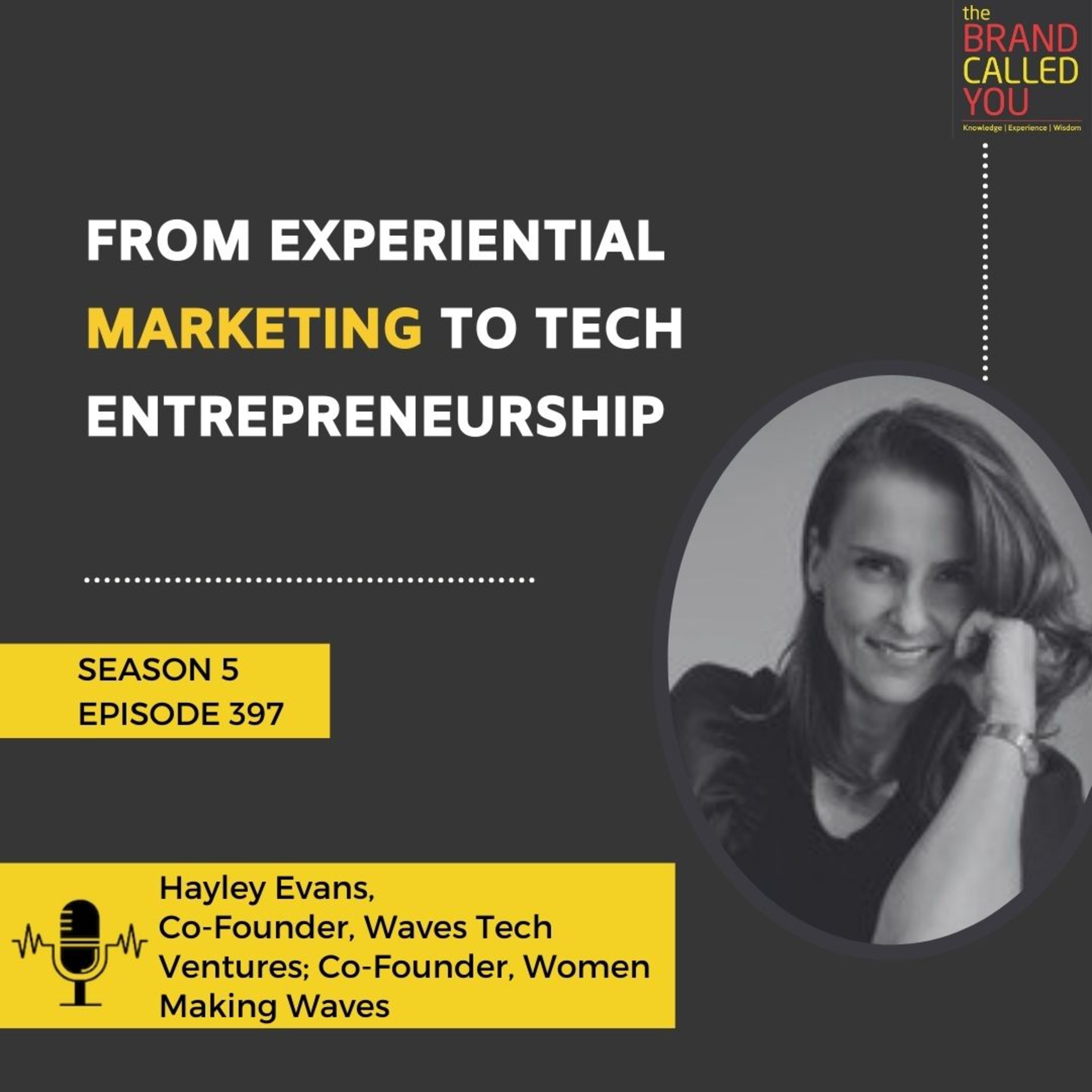 From Experiential Marketing to Tech Entrepreneurship | Hayley Evans | Co-Founder, Waves Tech Ventures; Co-Founder, Women Making Waves