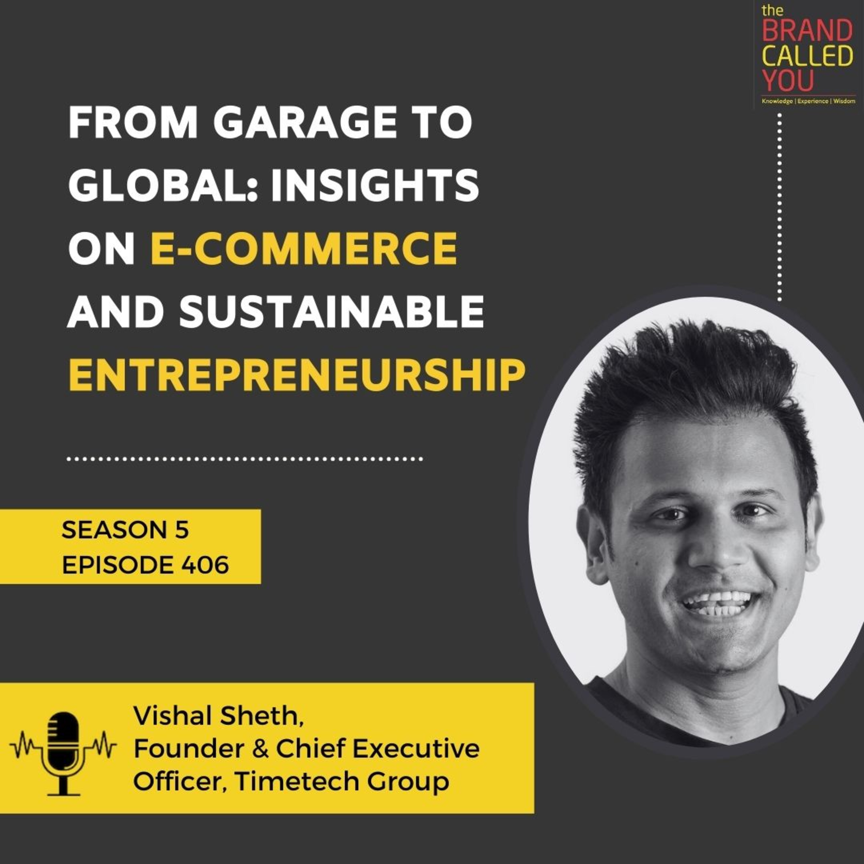 From Garage to Global: Insights on E-Commerce and Sustainable Entrepreneurship | Vishal Sheth | Founder & Chief Executive Officer, Timetech Group