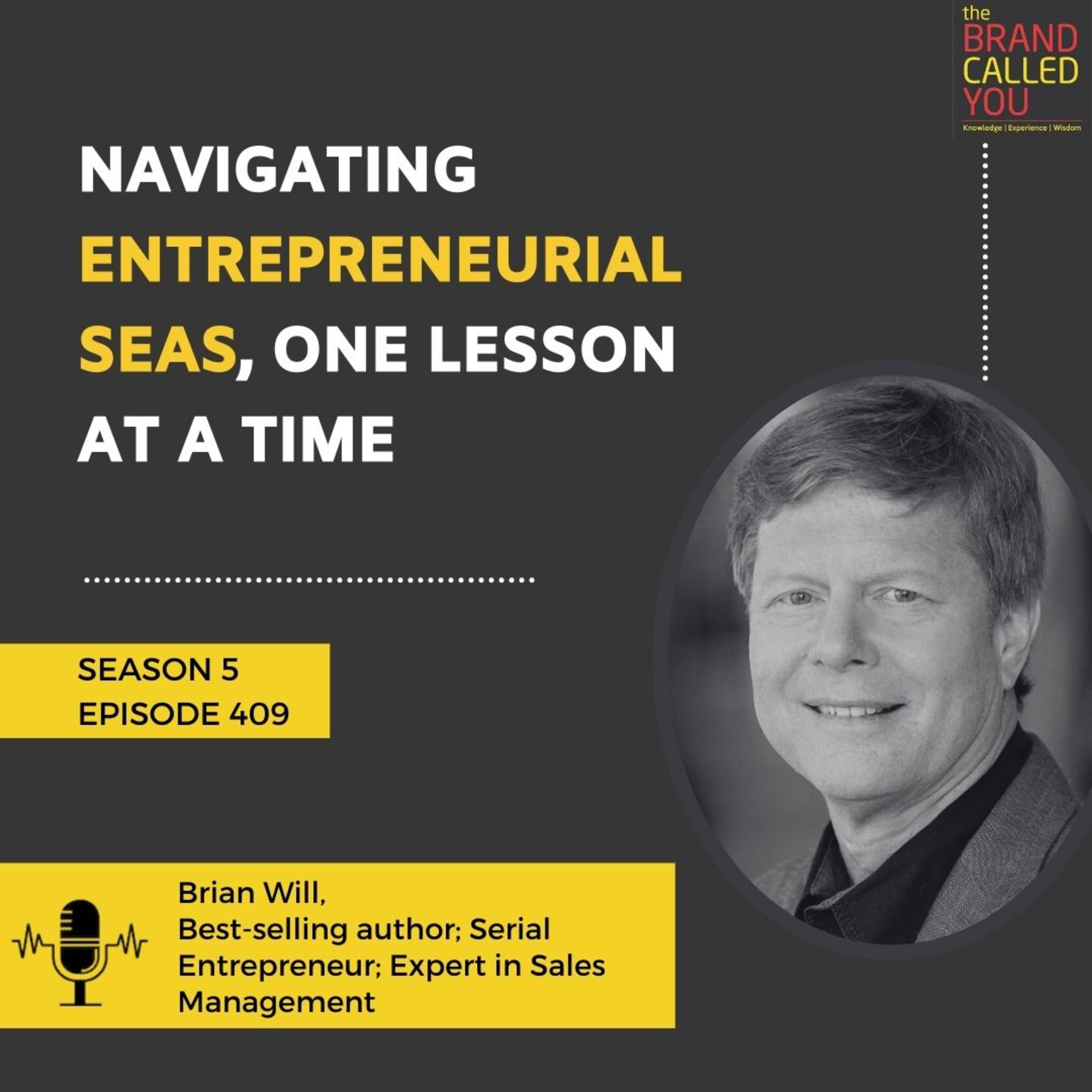 Navigating Entrepreneurial Seas, One Lesson at a Time | Brian Will | Best-selling Author; Serial Entrepreneur; Expert in Sales Management