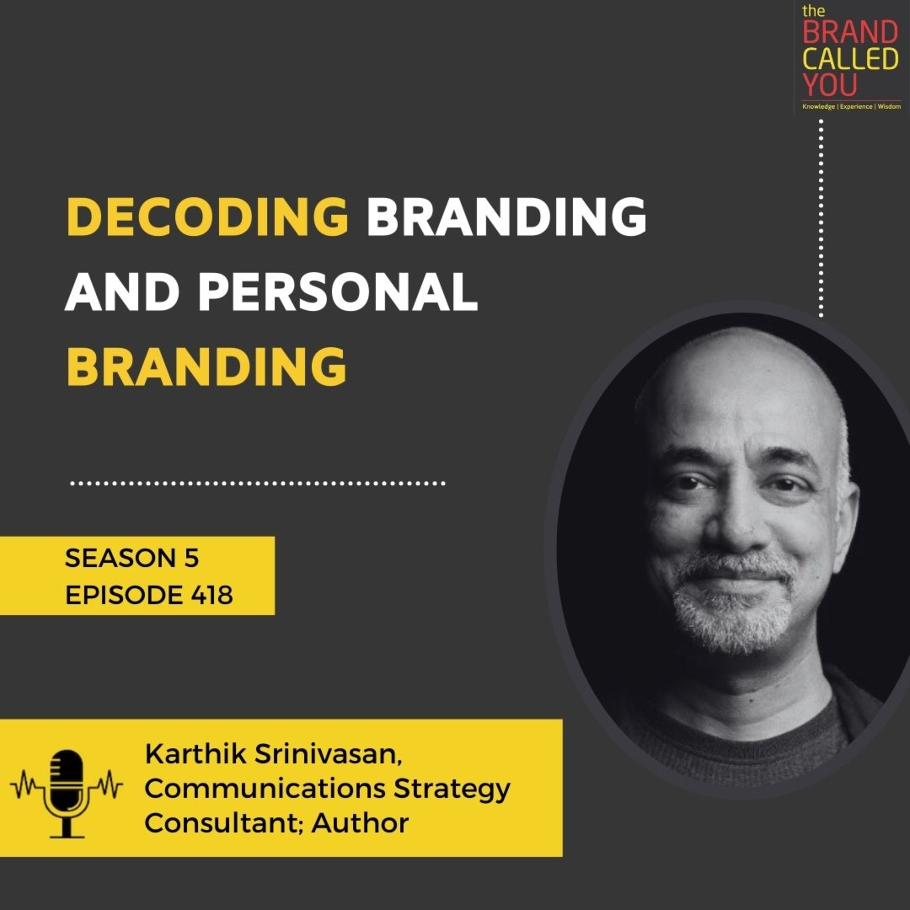Decoding Branding and Personal Branding | Karthik Srinivasan | Communications Strategy Consultant; Author