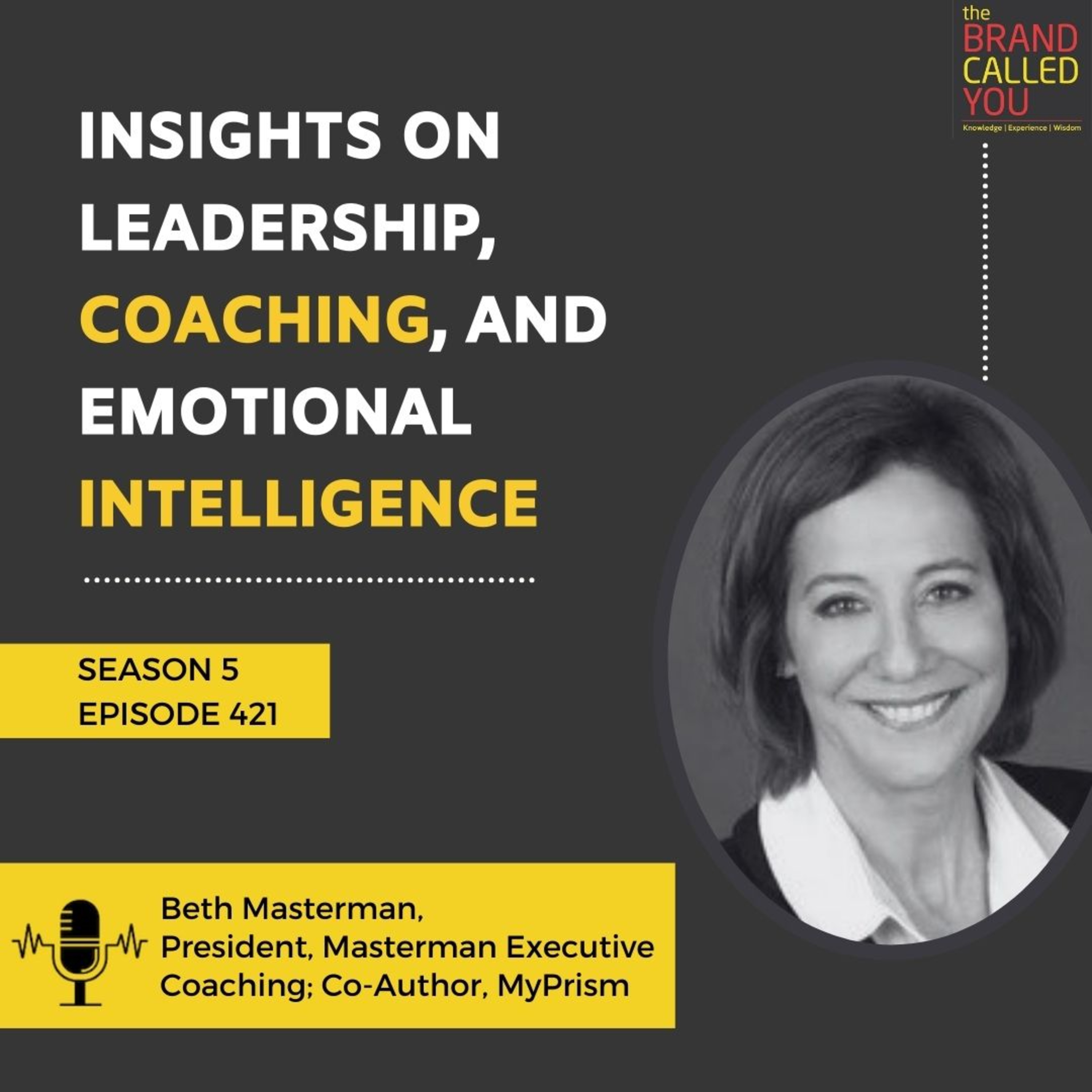 Insights on Leadership, Coaching, and Emotional Intelligence | Beth Masterman | President, Masterman Executive Coaching; Co-Author, MyPrism