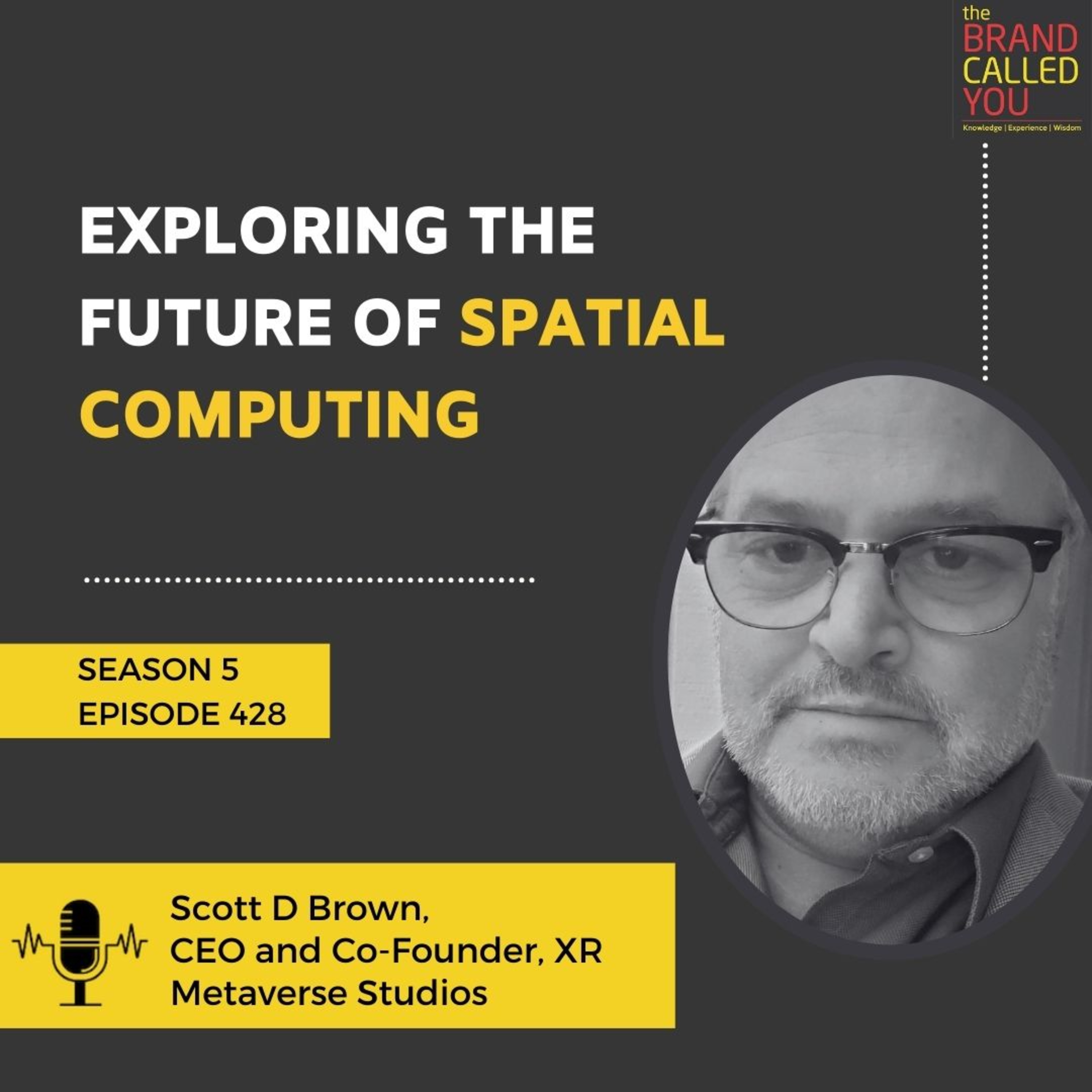 Exploring the Future of Spatial Computing | Scott D. Brown, CEO and Co-Founder, XR Metaverse Studios