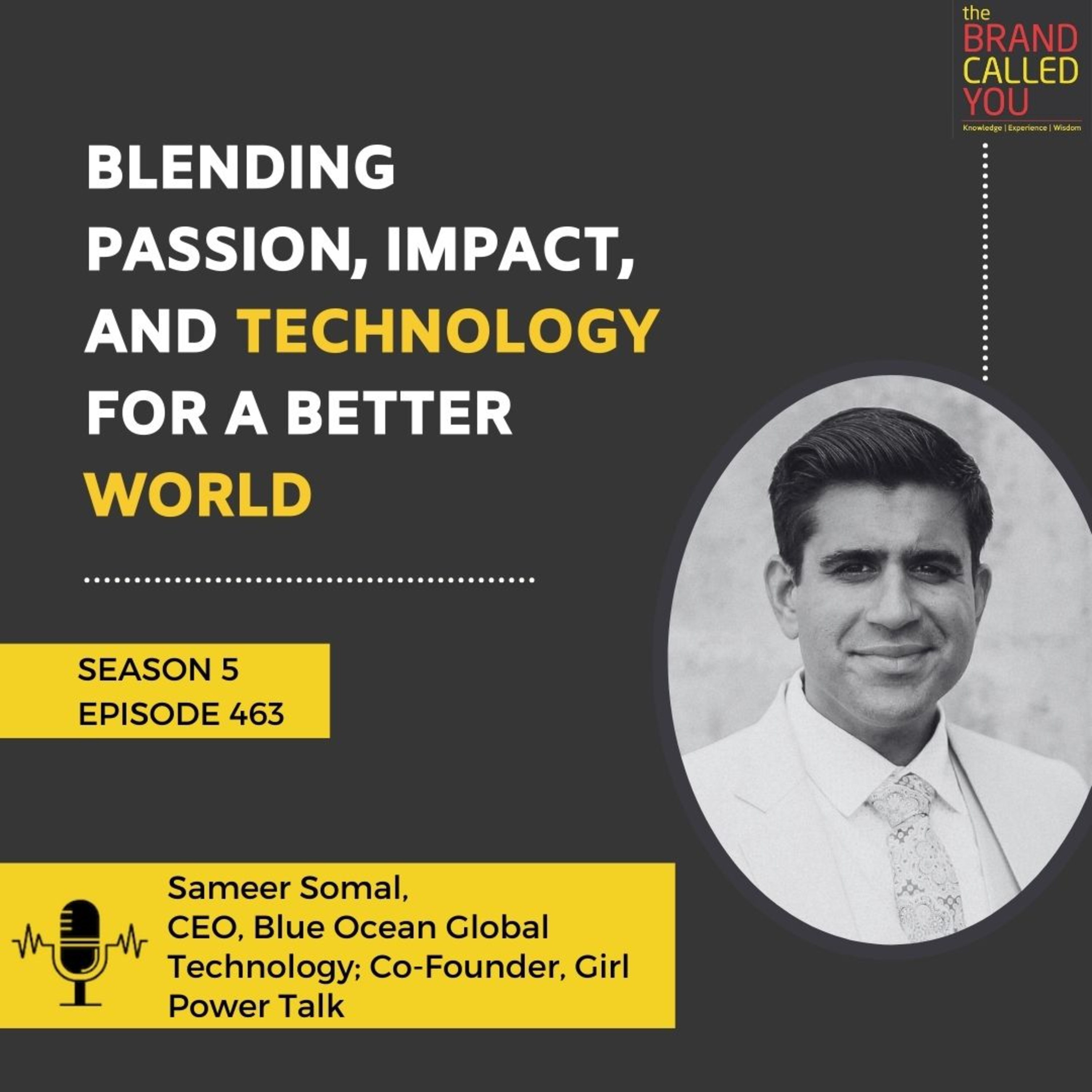 Blending Passion, Impact, and Technology for a Better World | Sameer Somal, CEO, Blue Ocean Global Technology; Co-Founder, Girl Power Talk