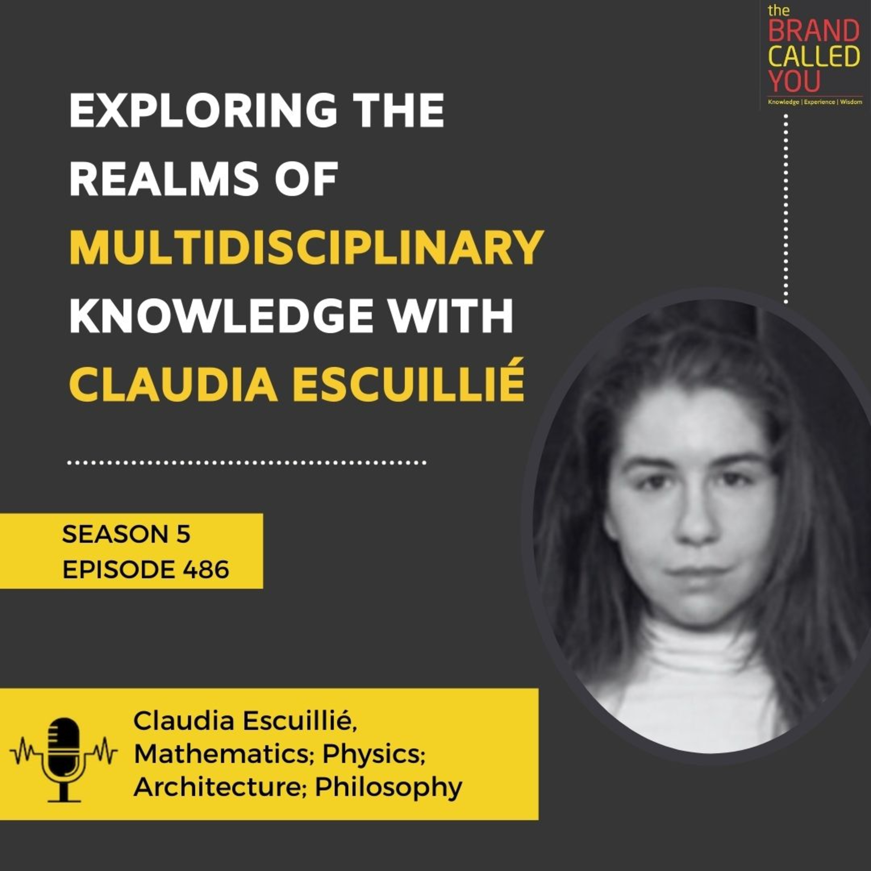 Exploring the Realms of Multidisciplinary Knowledge with Claudia Escuillié | Claudia Escuillié, Mathematics; Physics; Architecture; Philosophy