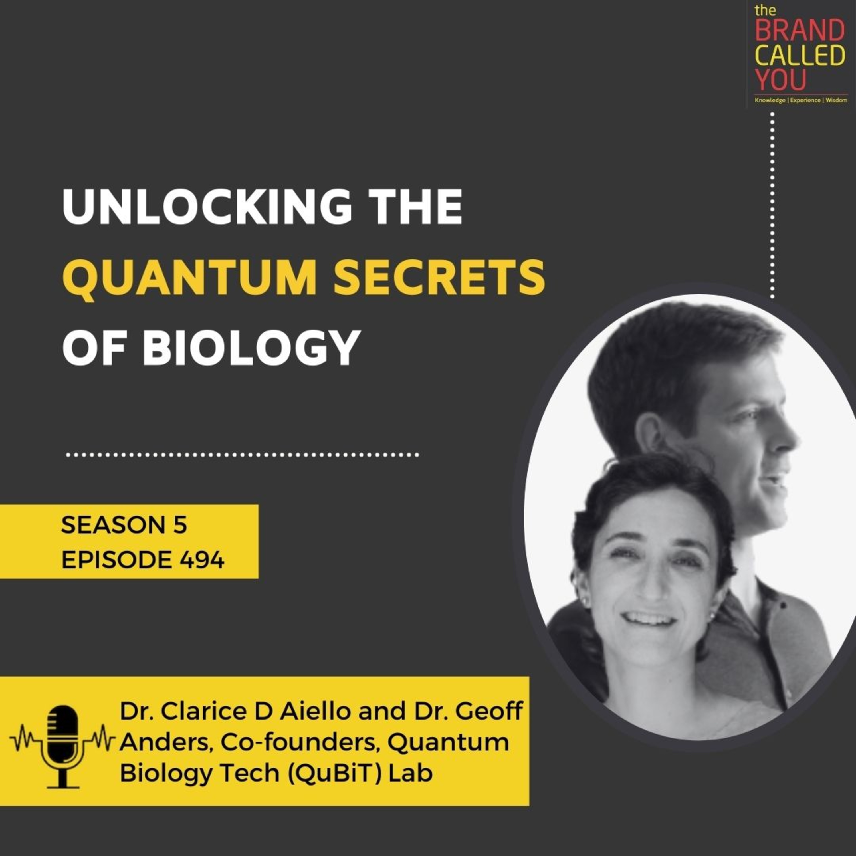 Unlocking the Quantum Secrets of Biology | Dr. Clarice D Aiello and Dr. Geoff Anders, Co-founders, Quantum Biology Tech (QuBiT) Lab