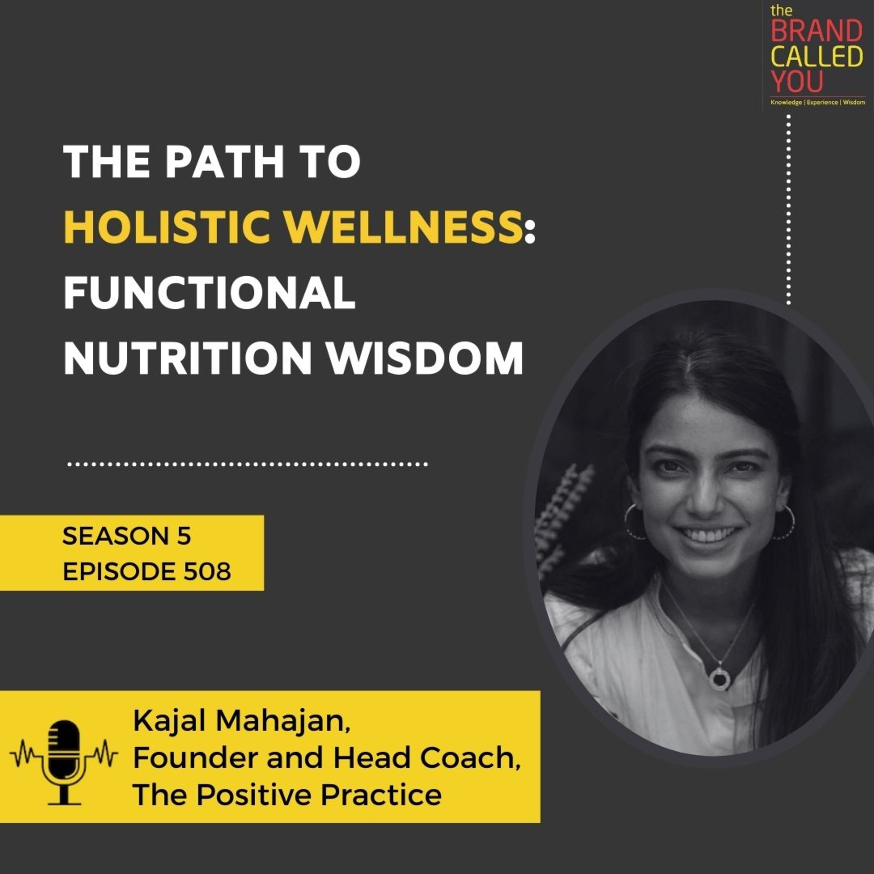 The Path to Holistic Wellness: Functional Nutrition Wisdom | Kajal Mahajan | Founder and Head Coach, The Positive Practice