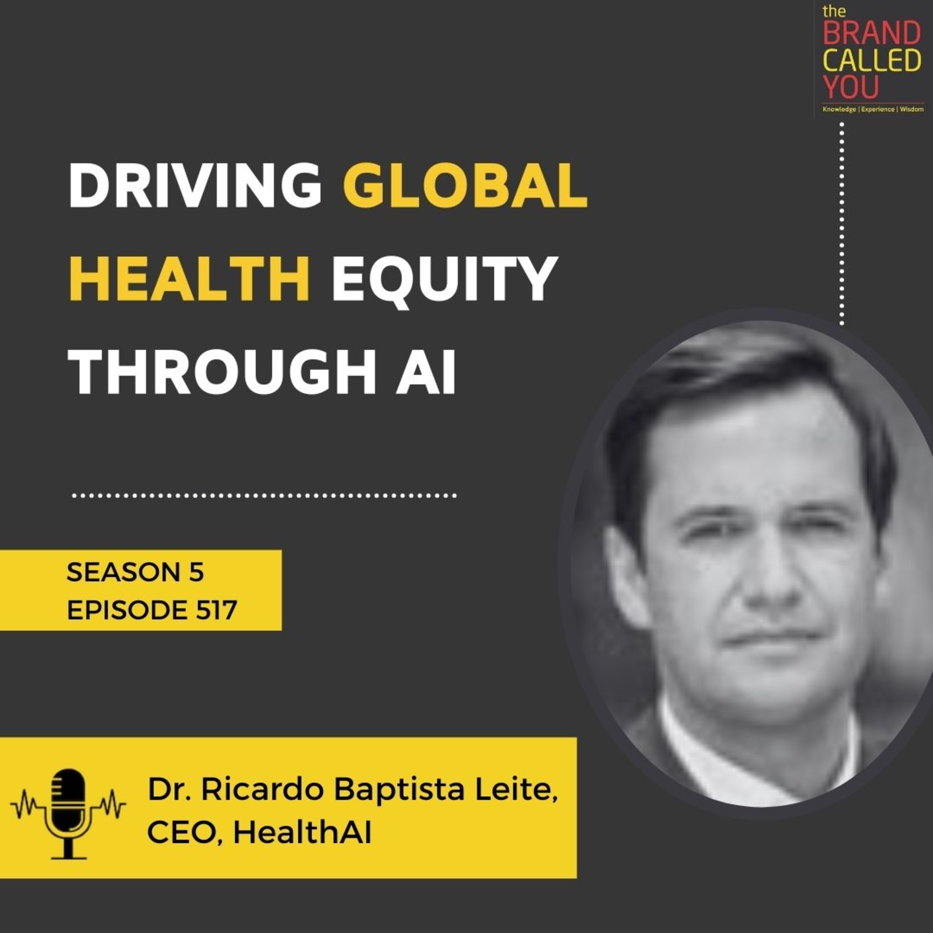 Driving Global Health Equity through AI | Dr Ricardo Baptista Leite, CEO, HealthAI