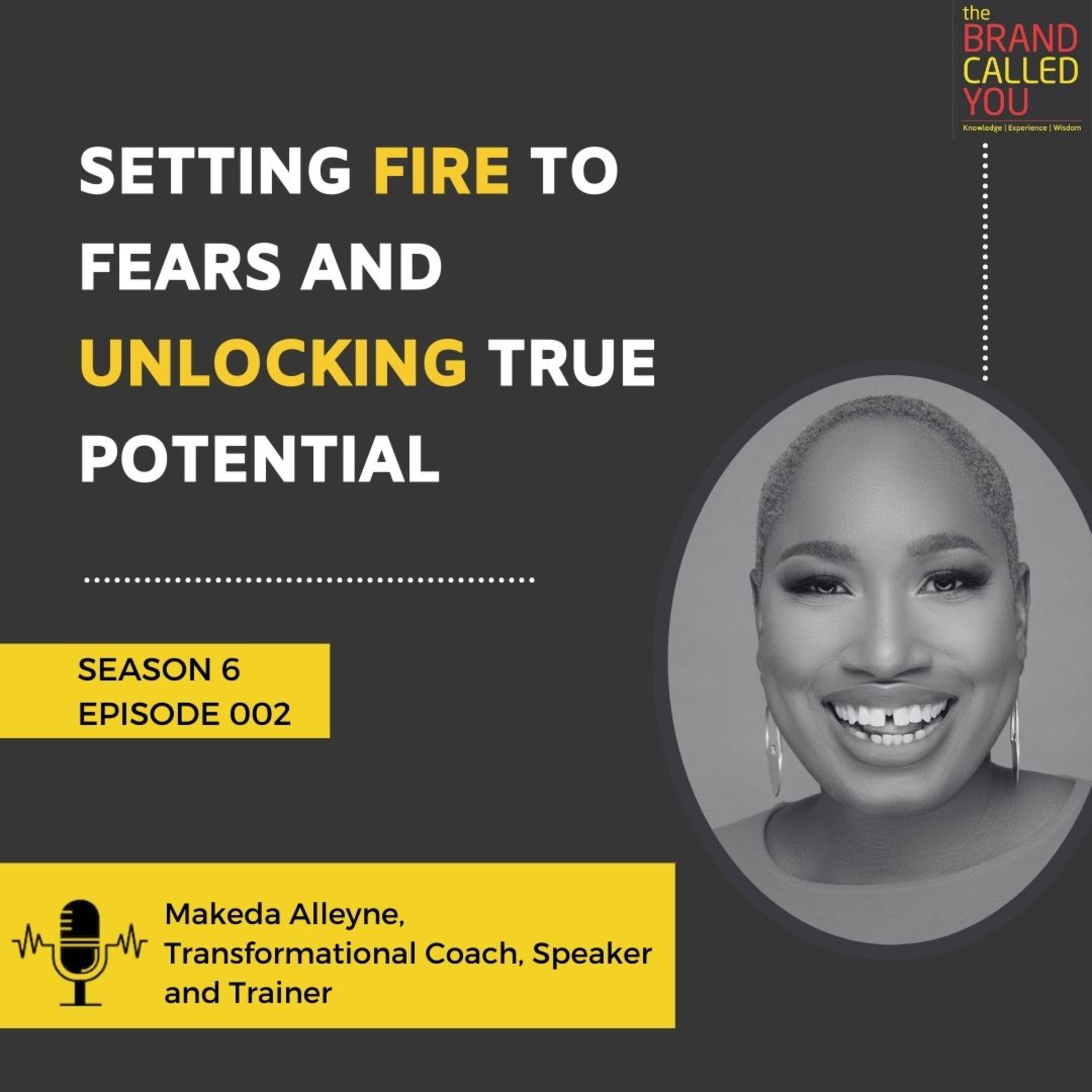 Setting Fire to Fears and Unlocking True Potential | Makeda Alleyne | Transformational Coach, Speaker and Trainer