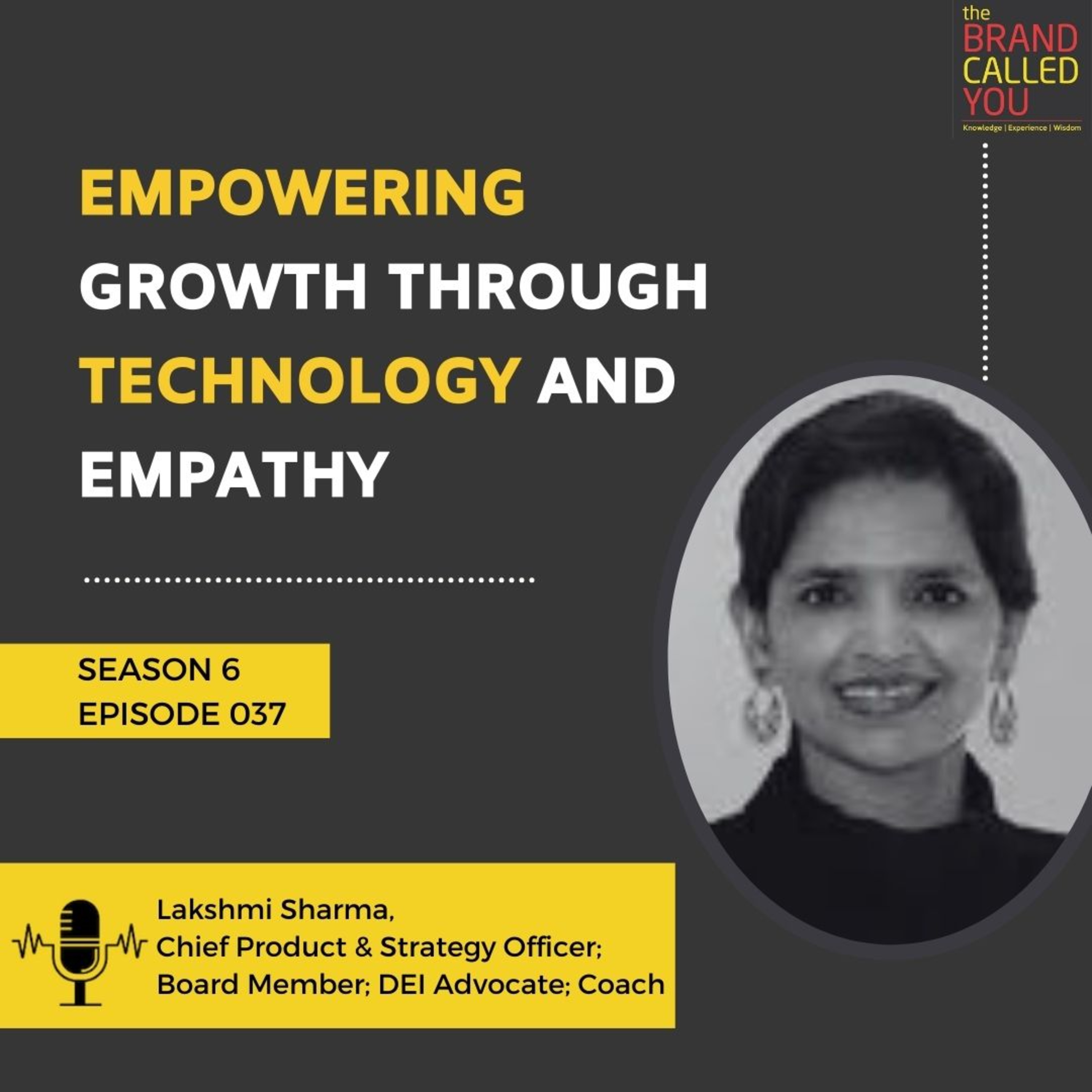 Empowering Growth Through Technology and Empathy | Lakshmi Sharma | Chief Product & Strategy Officer; Board Member; DEI Advocate; Coach