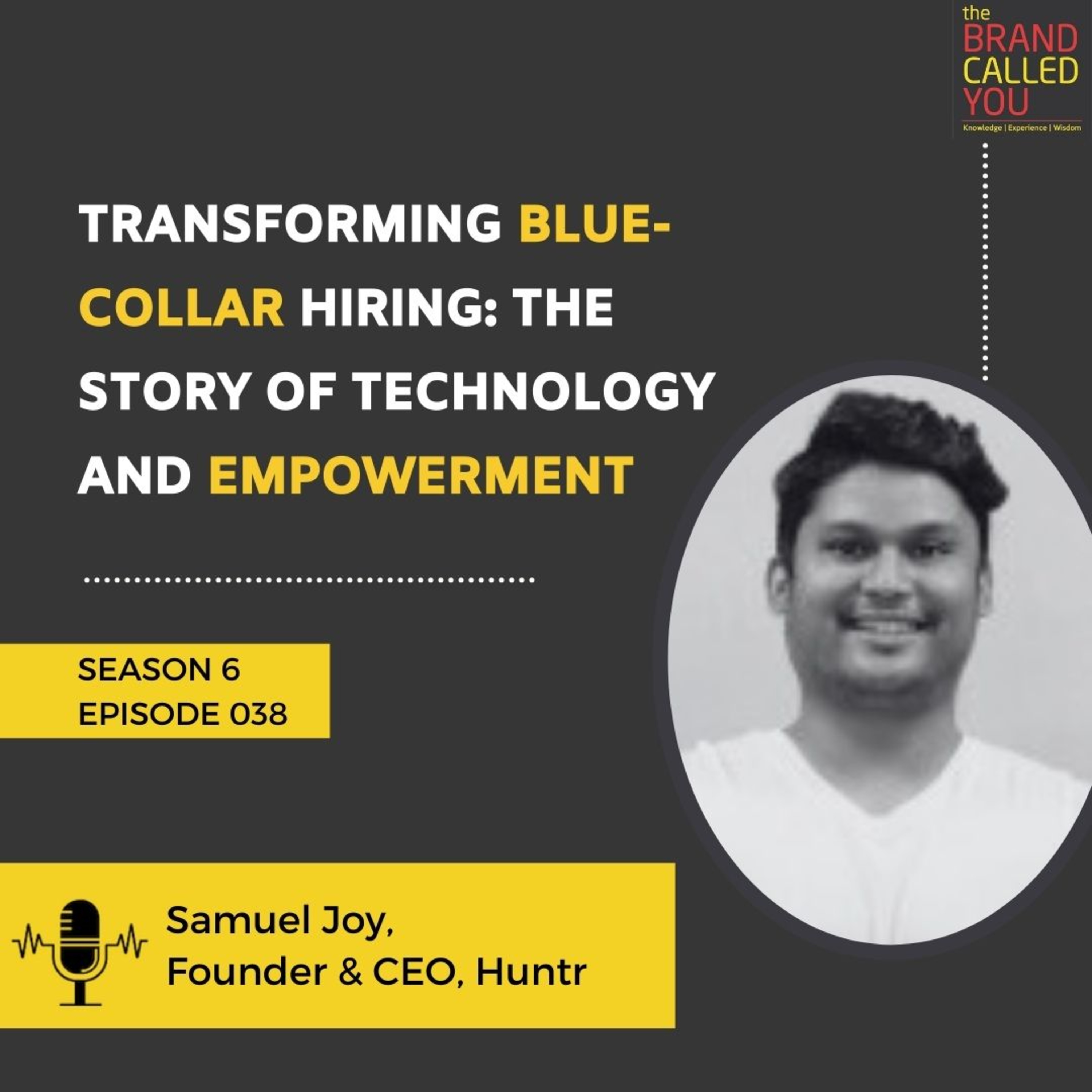 Transforming Blue-Collar Hiring: The Story of Technology and Empowerment | Samuel Joy | Founder & CEO, Huntr