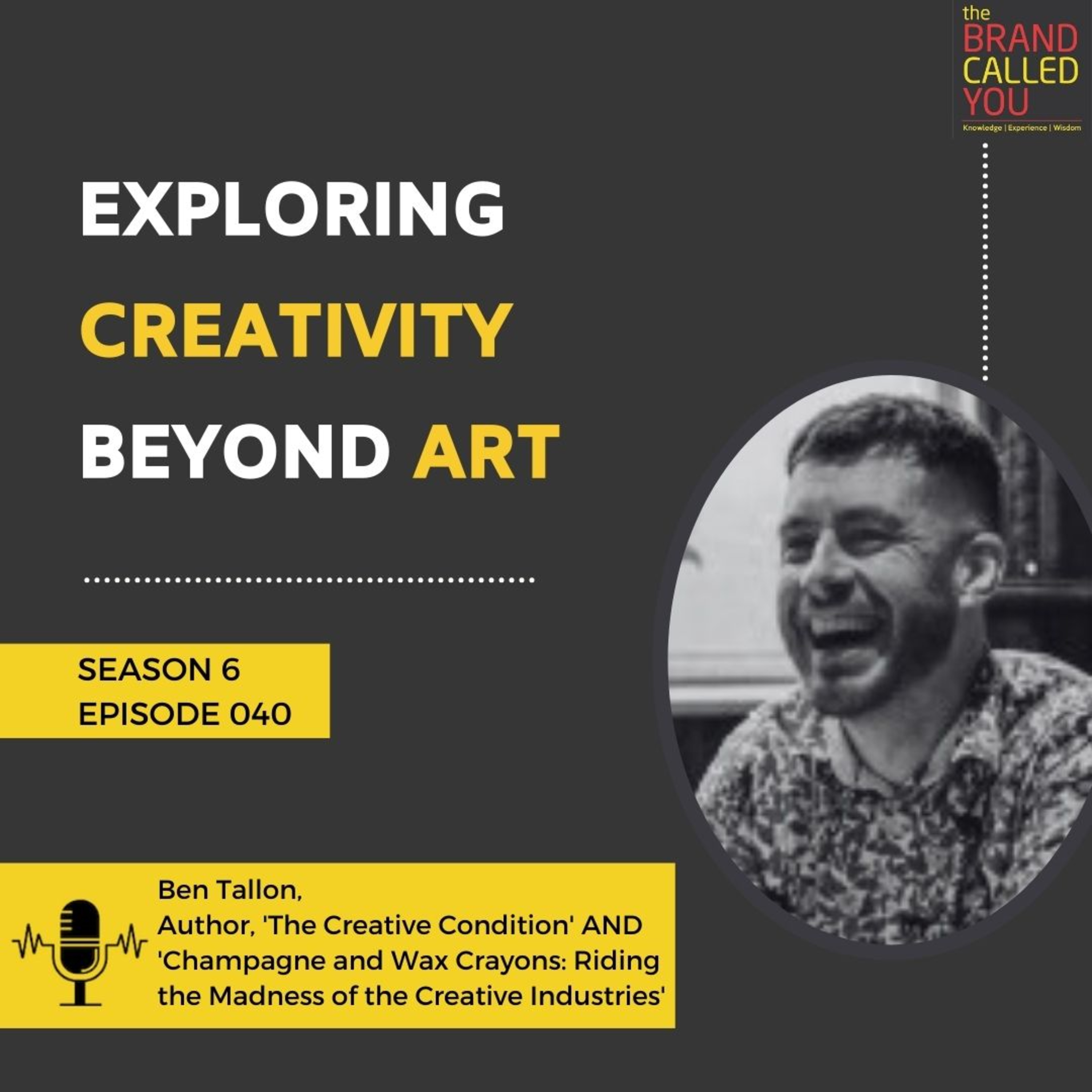 Exploring Creativity Beyond Art | Ben Tallon, Author, 'The Creative Condition' AND 'Champagne and Wax Crayons: Riding the Madness of the Creative Industries'