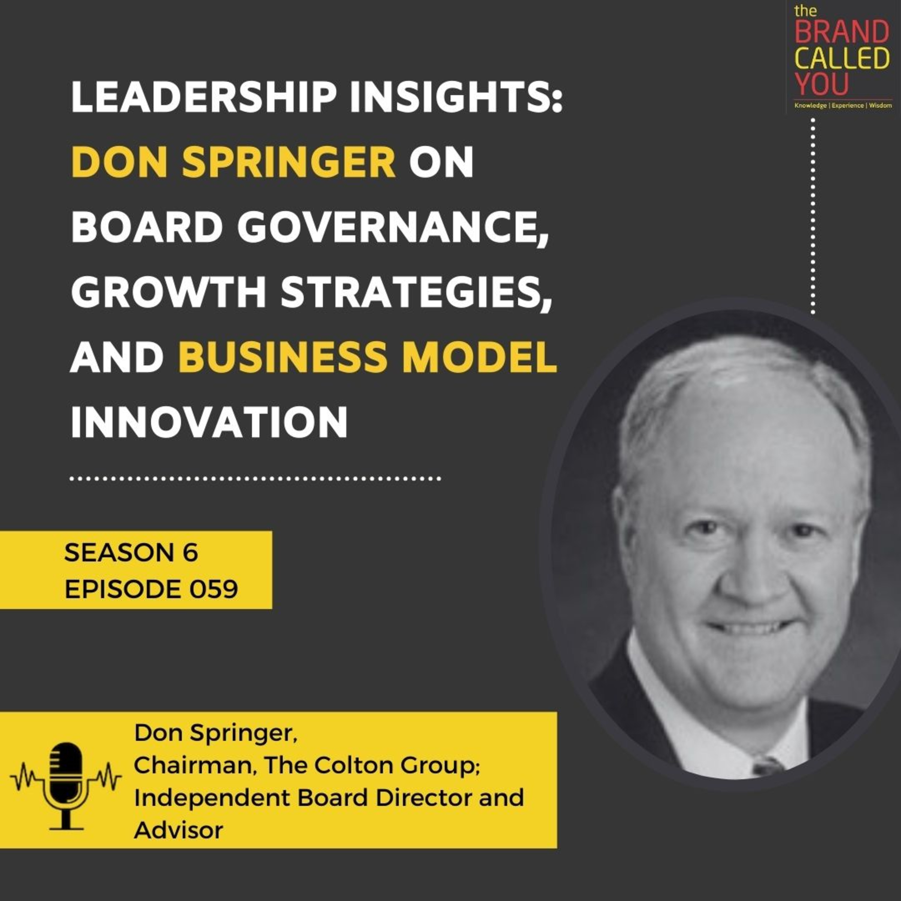 Leadership Insights: Don Springer on Board Governance, Growth Strategies, and Business Model Innovation | Don Springer, Chairman, The Colton Group Inc.; Independent Board Director and Advisor