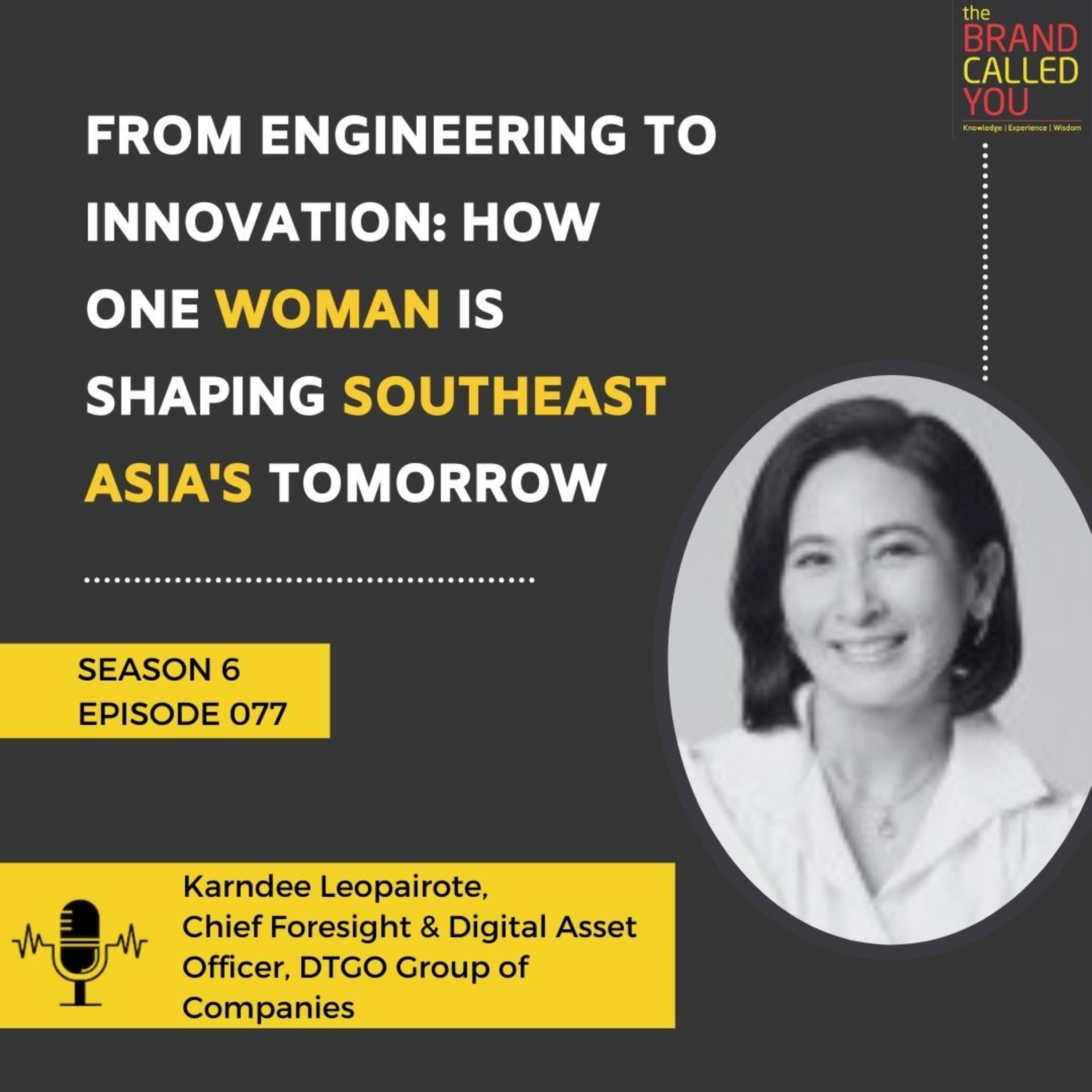 From Engineering to Innovation: How One Woman is Shaping Southeast Asia's Tomorrow | Karndee Leopairote, Chief Foresight & Digital Asset Officer, DTGO Group of Companies