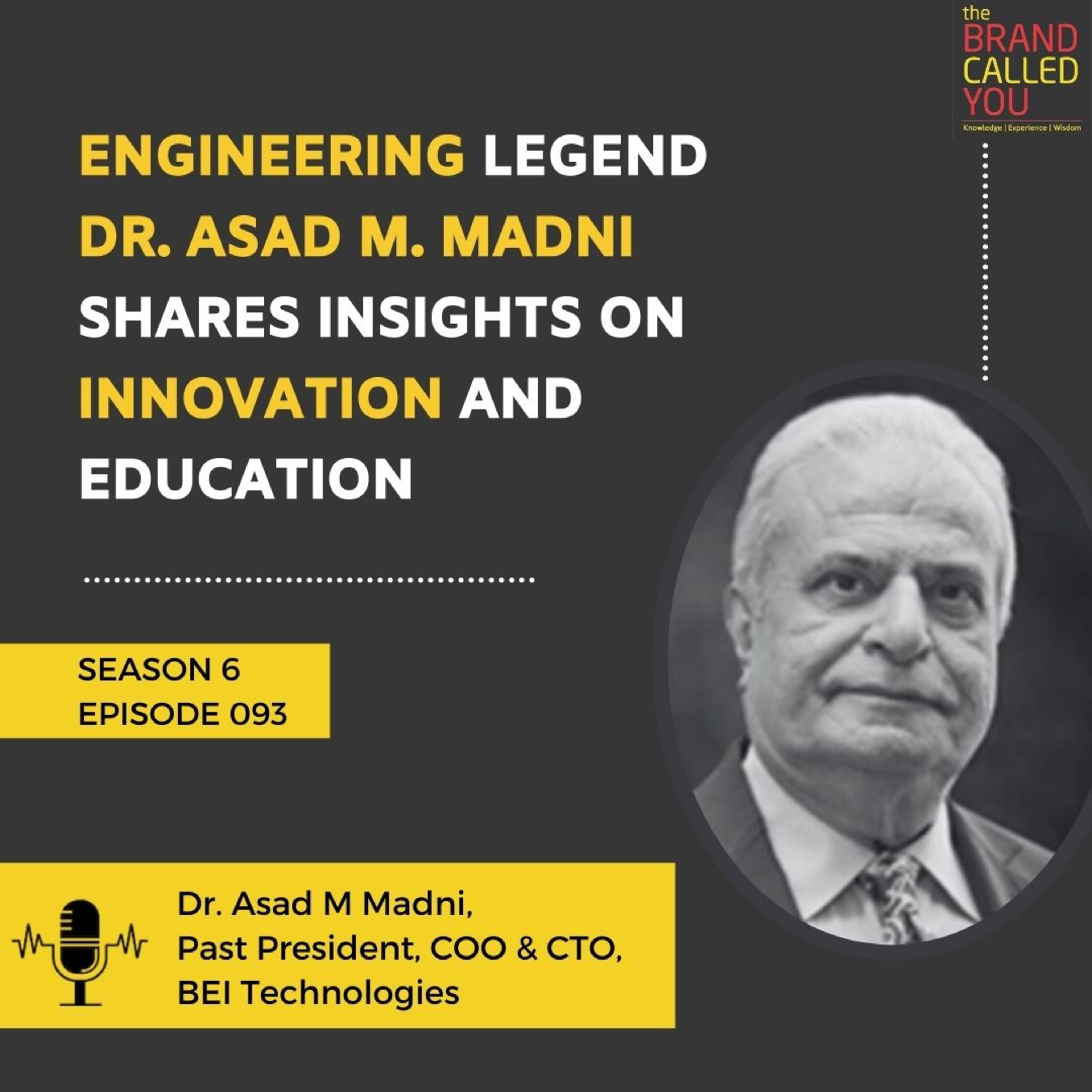 Engineering Legend Dr. Asad M Madni Shares Insights on Innovation and Education | Dr. Asad M Madni, Past President, COO & CTO, BEI Technologies