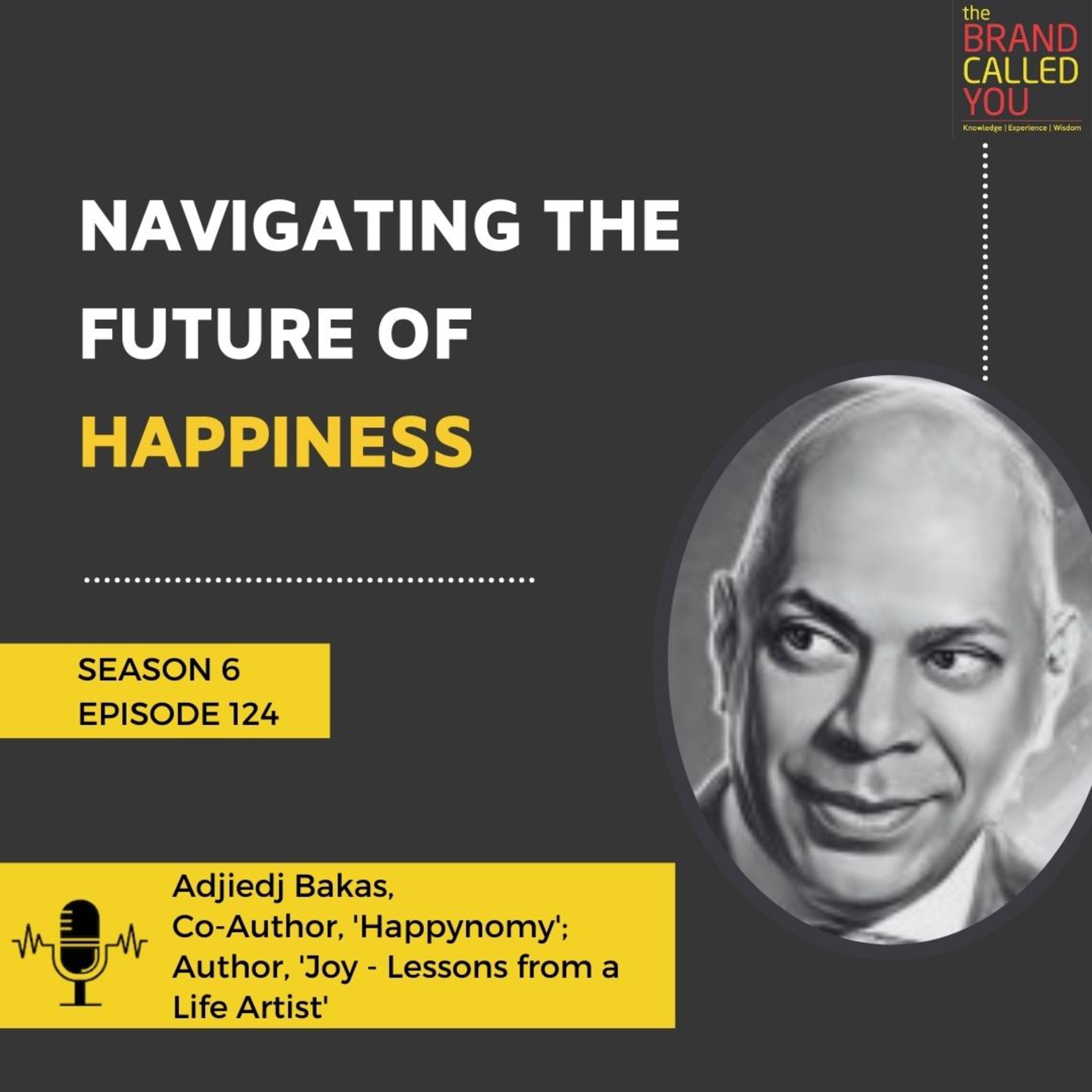 Navigating the Future of Happiness | Adjiedj Bakas, Co-Author, 'Happynomy'; Author, 'Joy - Lessons from a Life Artist'