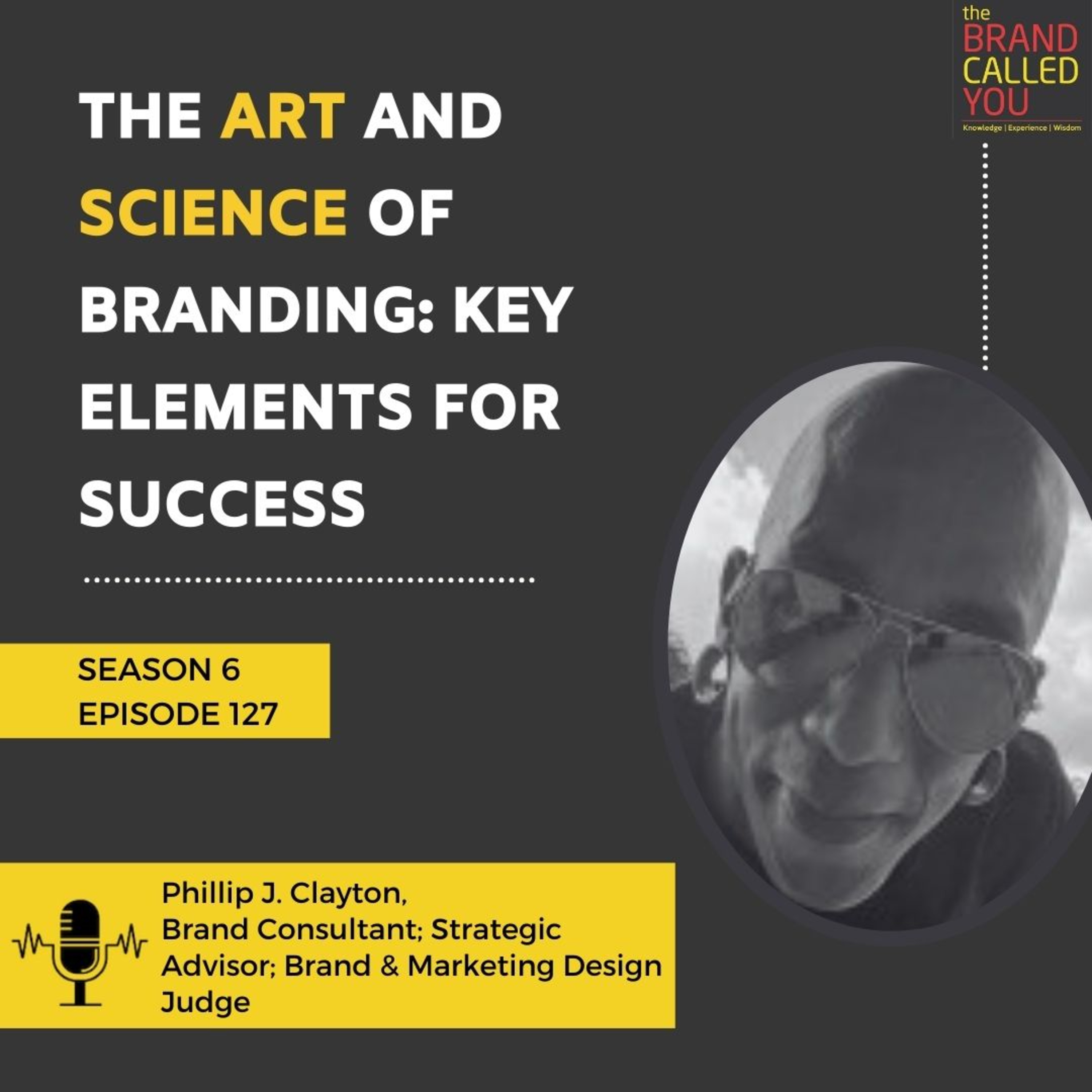 The Art and Science of Branding: Key Elements for Success | Phillip J. Clayton | Brand Consultant; Strategic Advisor; Brand & Marketing Design Judge