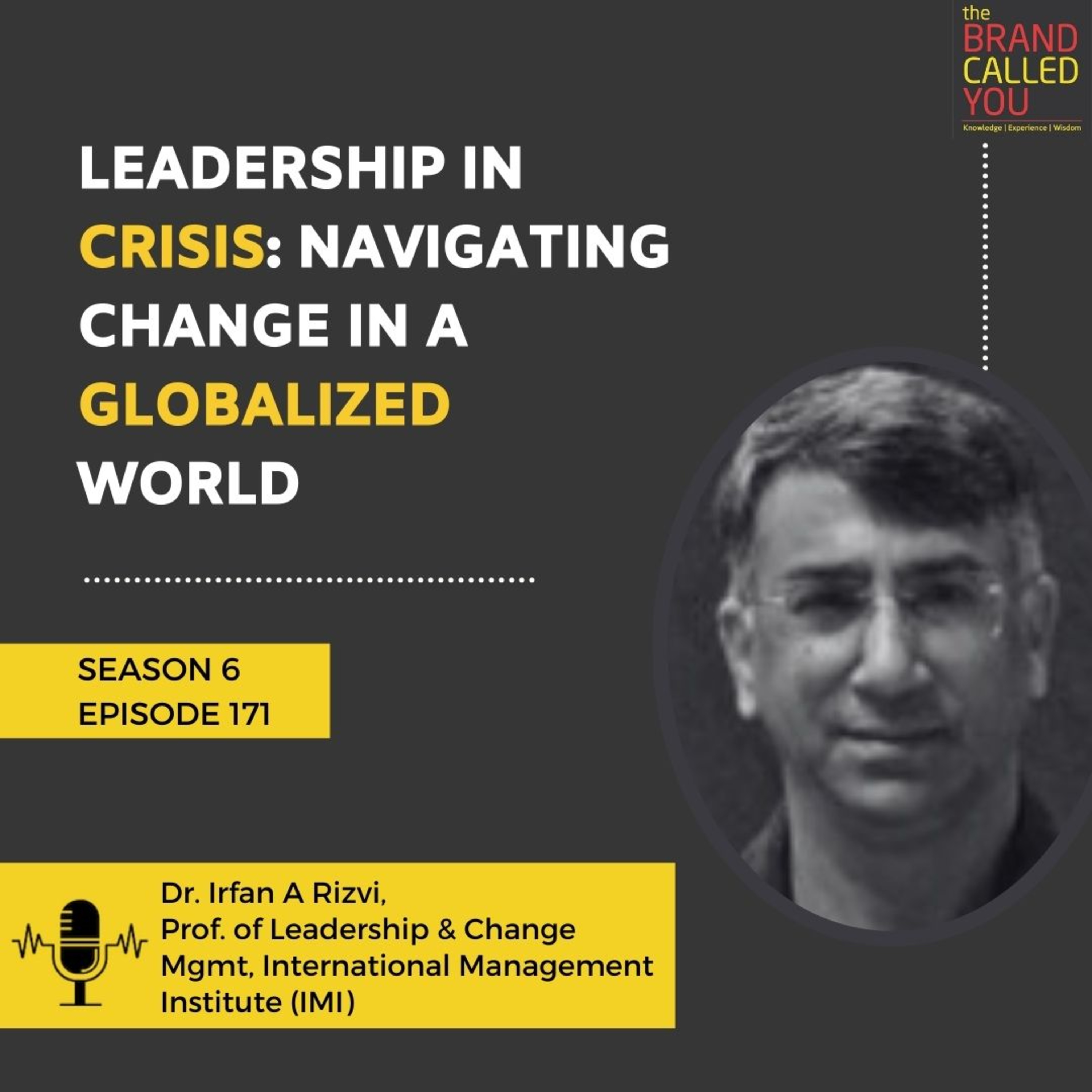 Leadership in Crisis: Navigating Change in a Globalized World | Dr. Irfan A Rizvi, Prof of Leadership & Change Mgmt, International Management Institute (IMI)