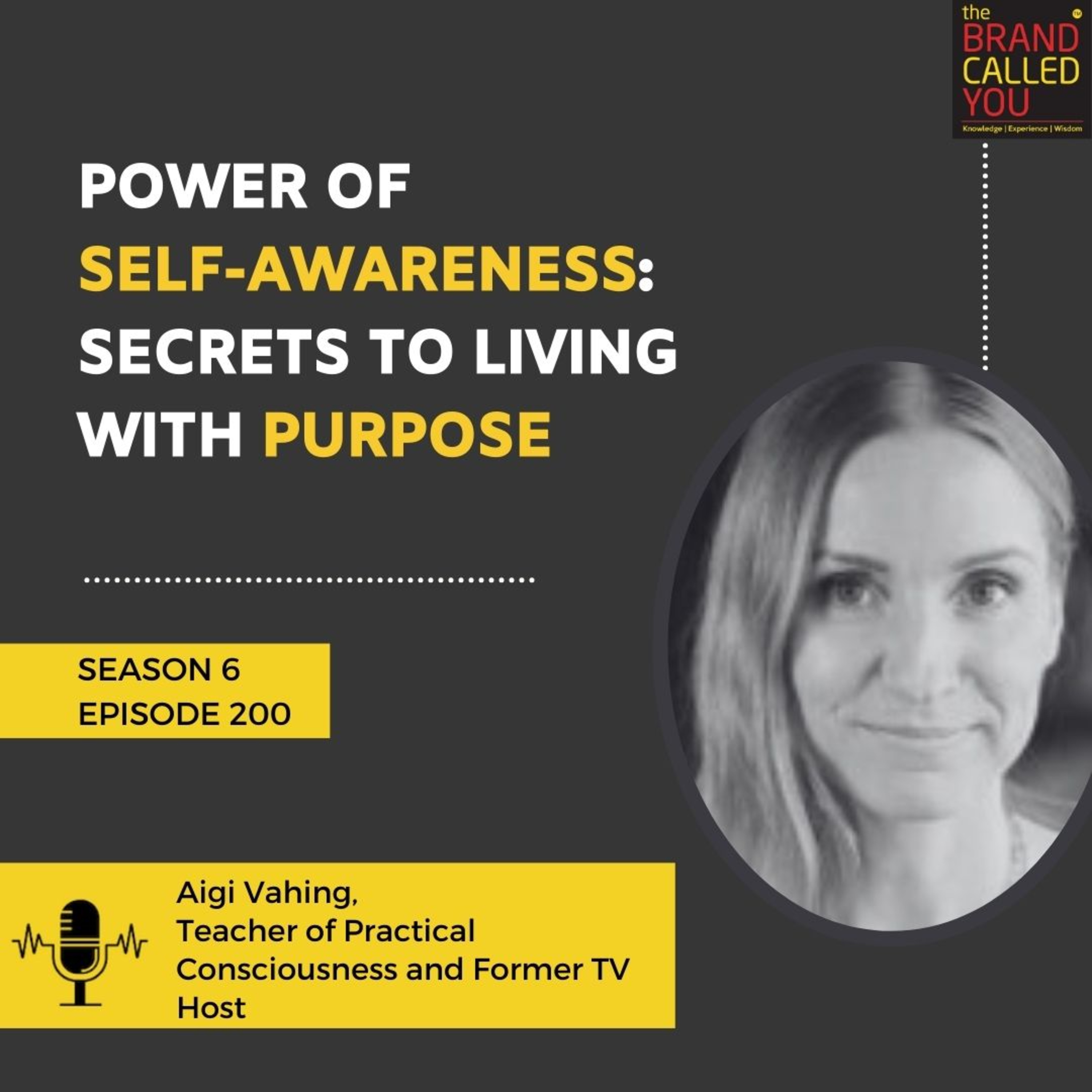 The Power of Self-Awareness: Secrets to Living with Purpose | Aigi Vahing | Teacher of Practical Consciousness and Former TV Host