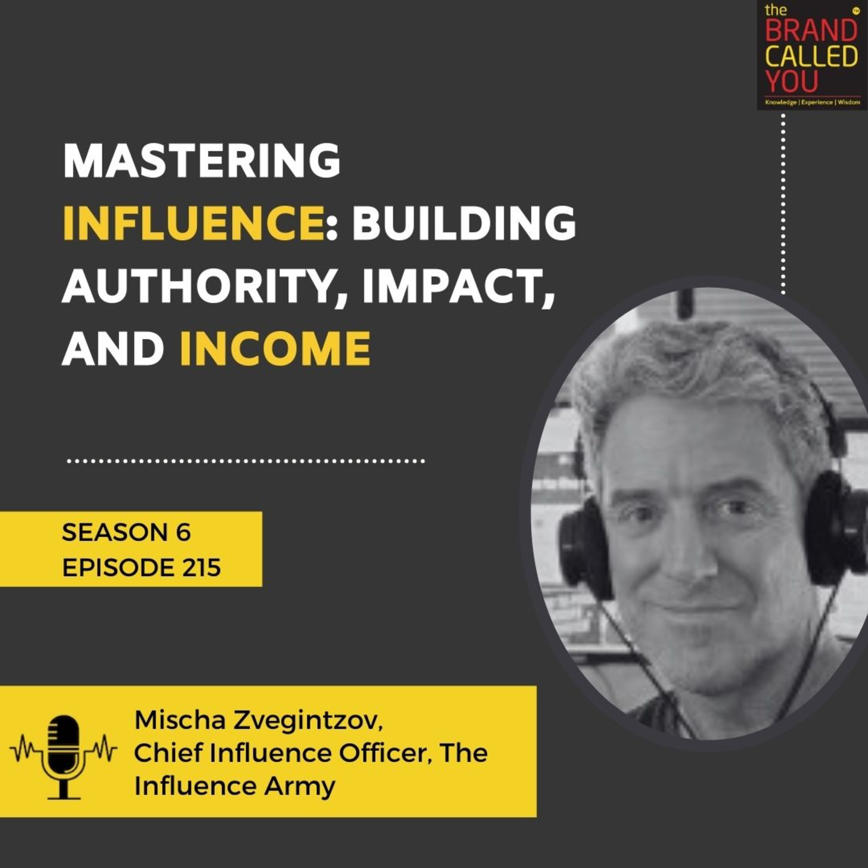 Mastering Influence: Building Authority, Impact, and Income | Mischa Zvegintzov, Chief Influence Officer, The Influence Army