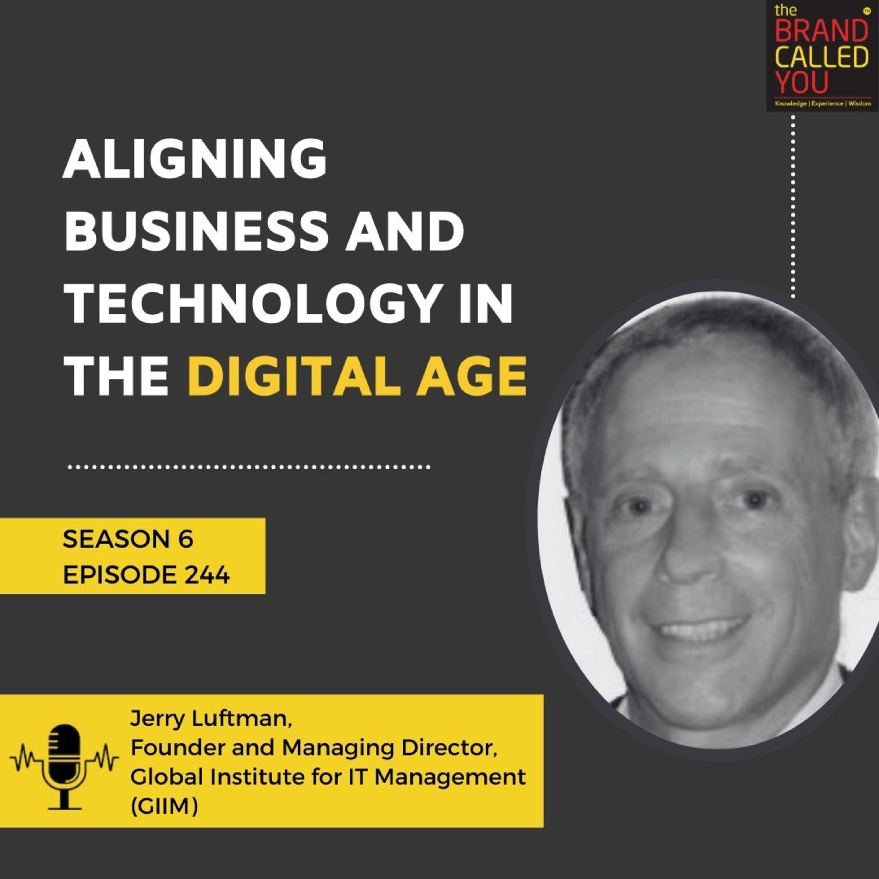 Aligning Business and Technology in the Digital Age | Jerry Luftman, Founder and Managing Director, Global Institute for IT Management (GIIM)
