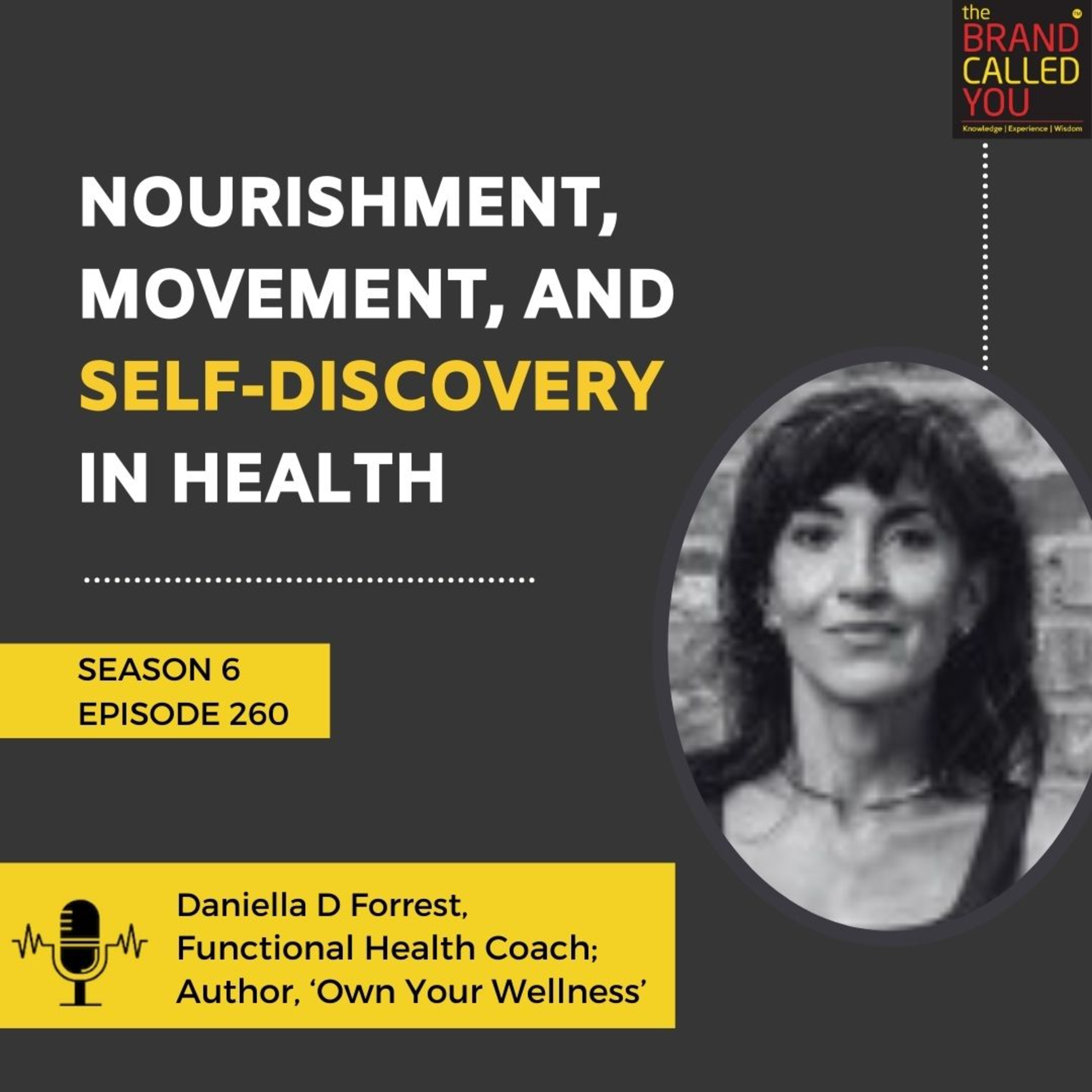 Nourishment, Movement, and Self-Discovery in Health | Daniella D Forrest, Functional Health Coach; Author, ‘Own Your Wellness’
