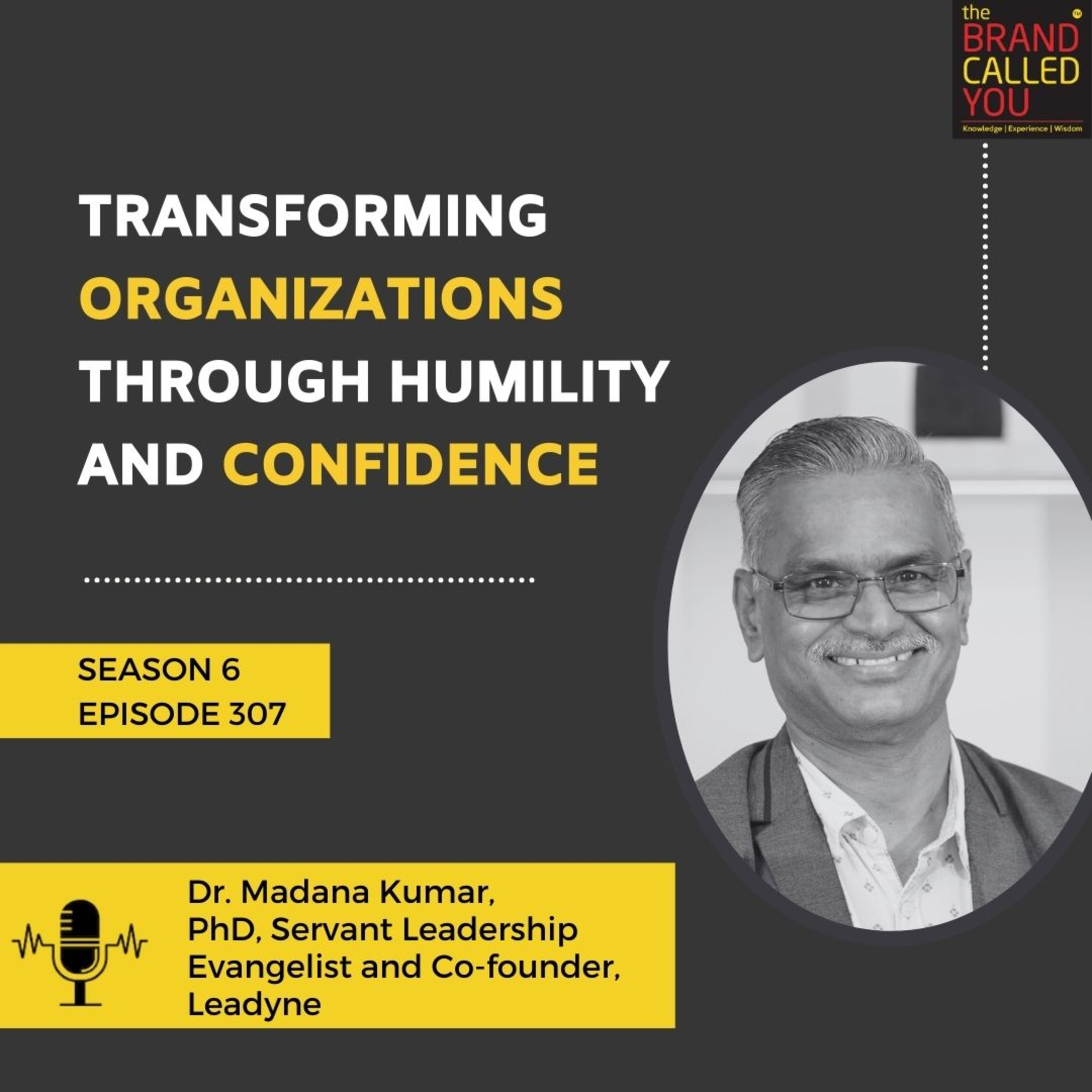 Transforming Organizations Through Humility and Confidence | Dr. Madana Kumar, PhD, Servant Leadership Evangelist and Co-founder, Leadyne
