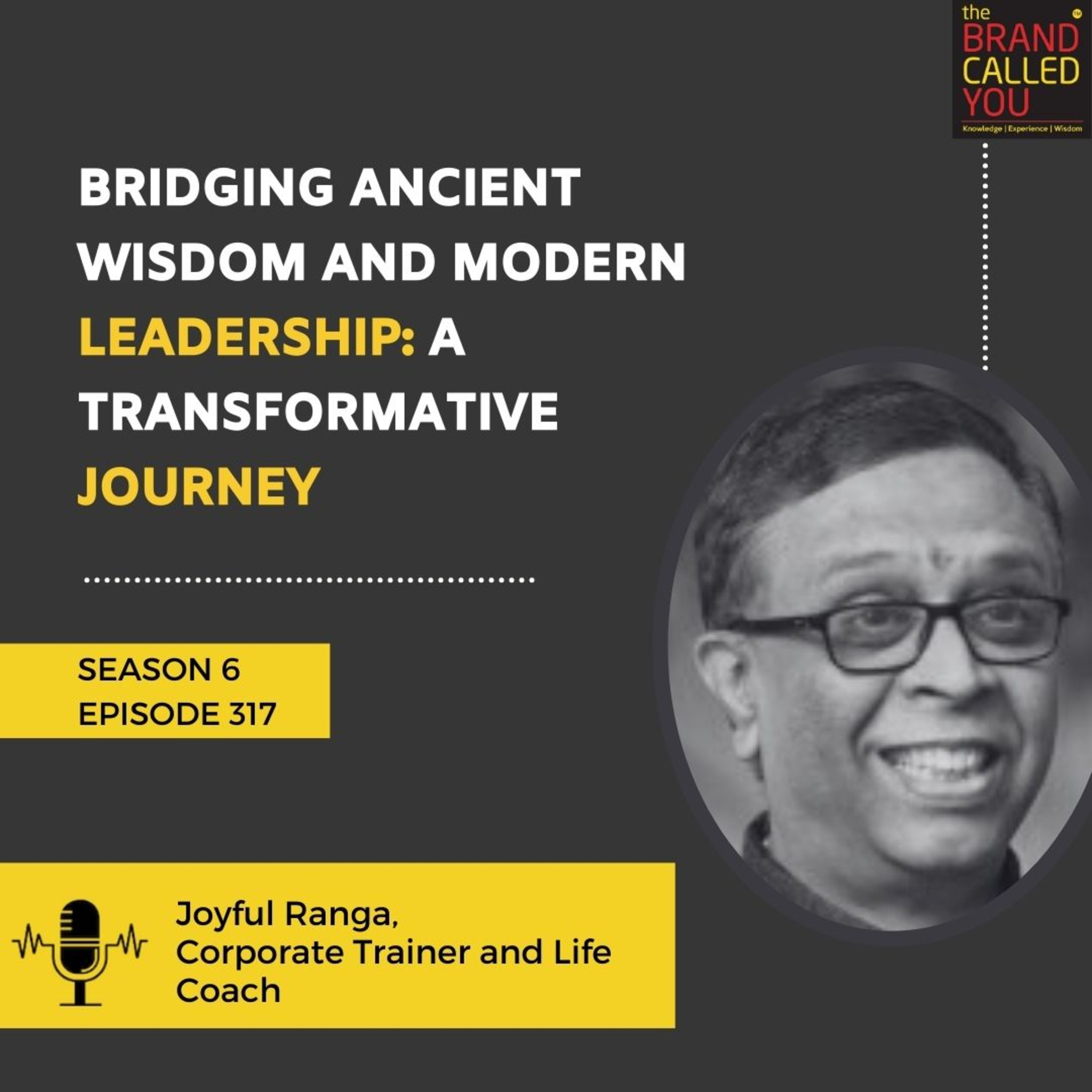 Bridging Ancient Wisdom and Modern Leadership: A Transformative Journey | Joyful Ranga, Corporate Trainer and Life Coach