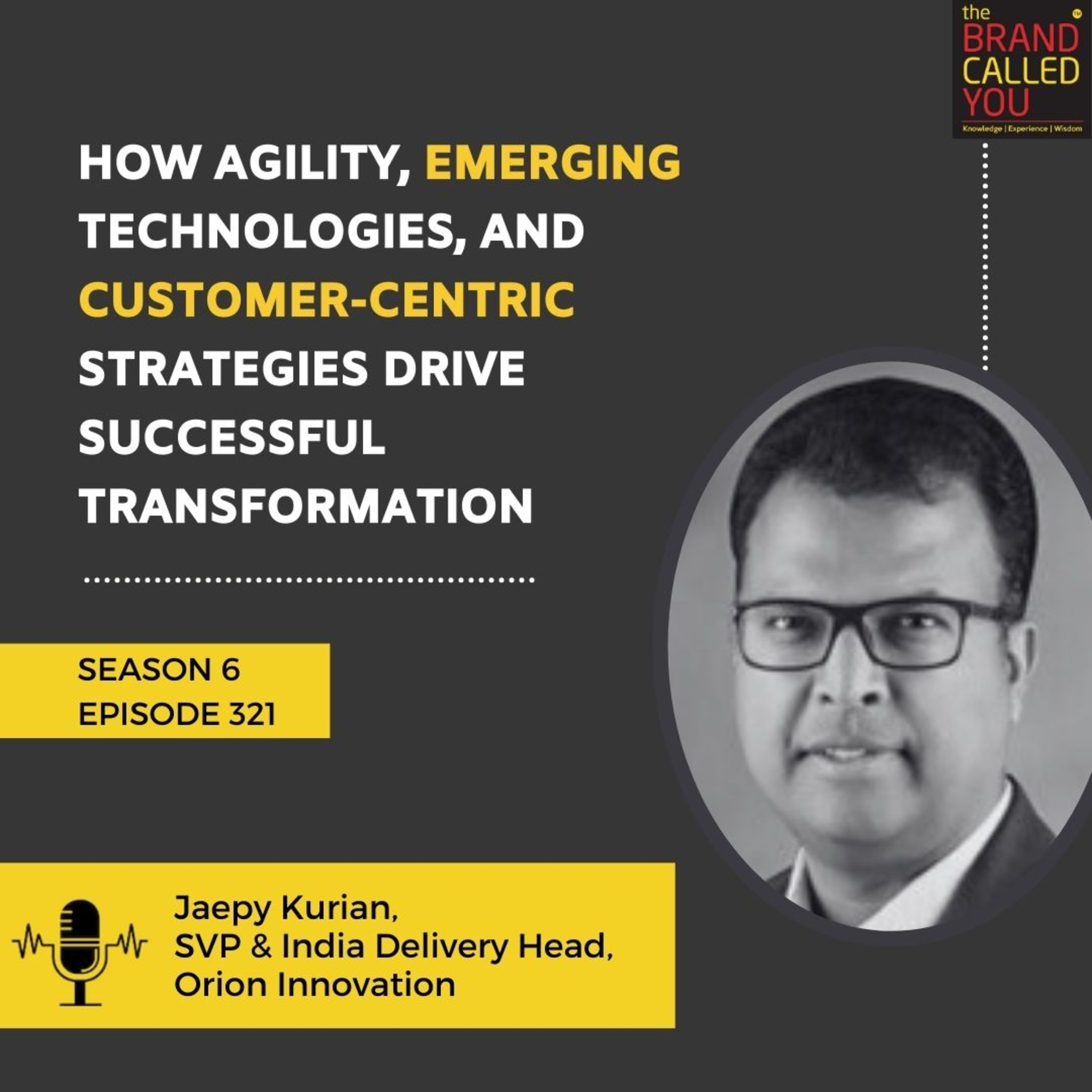 How agility, emerging technologies, and customer-centric strategies drive successful transformation | Jaepy Kurian, SVP & India Delivery Head, Orion Innovation