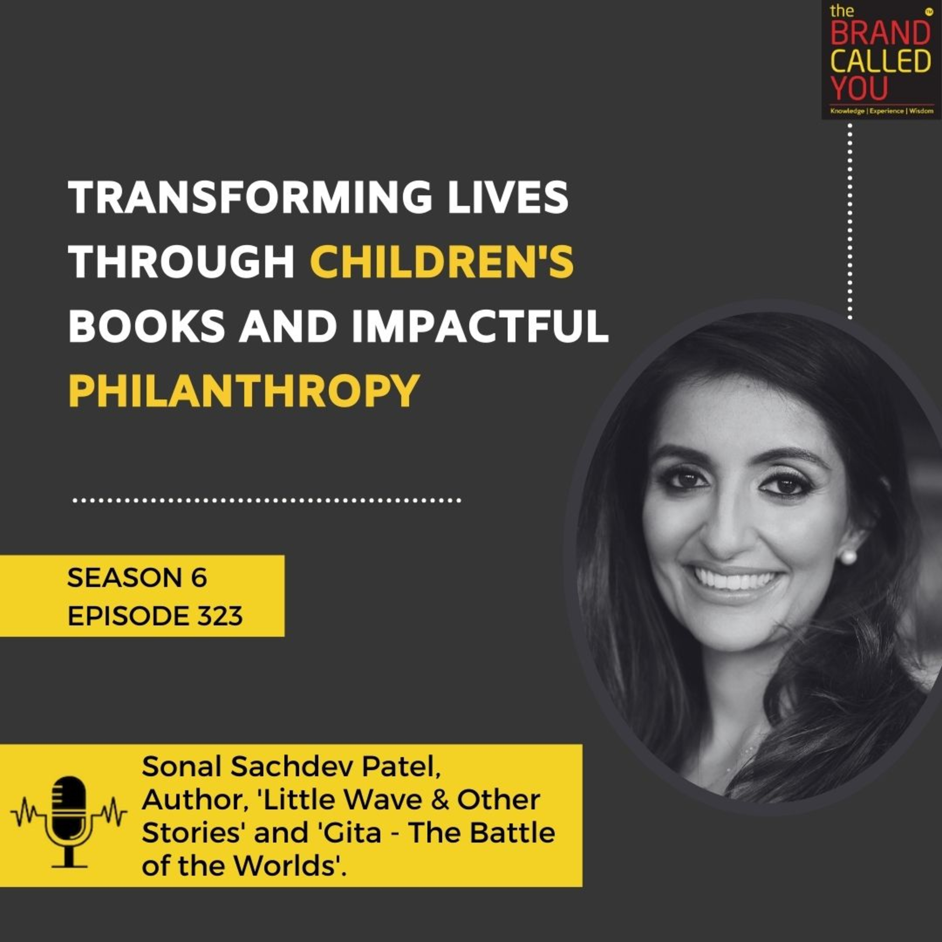 Transforming lives through children's books and impactful philanthropy | Sonal Sachdev Patel, Author, 'Little Wave & Other Stories' and 'Gita - The Battle of the Worlds'.