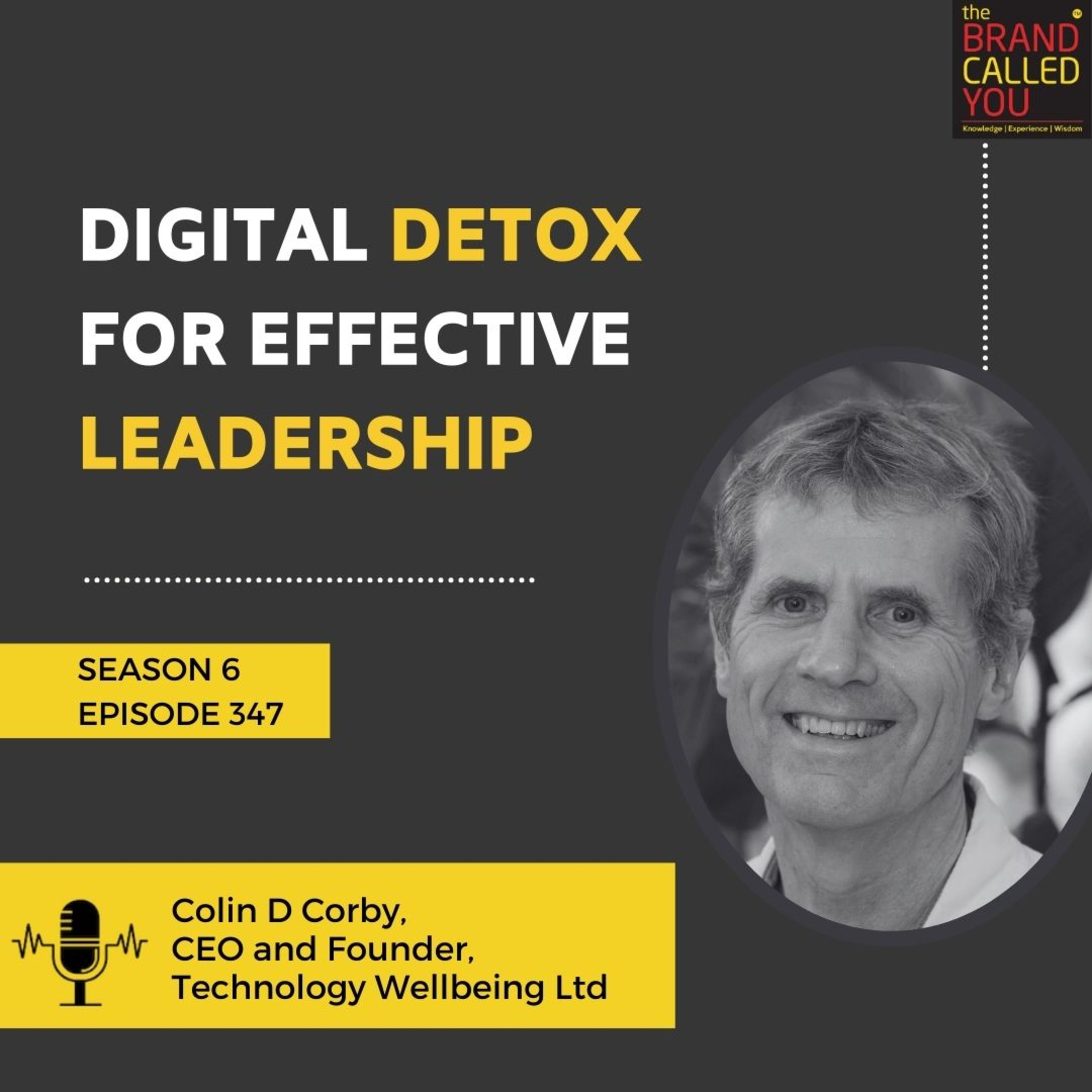 Digital Detox for Effective Leadership | Colin D Corby, CEO and Founder, Technology Wellbeing Ltd