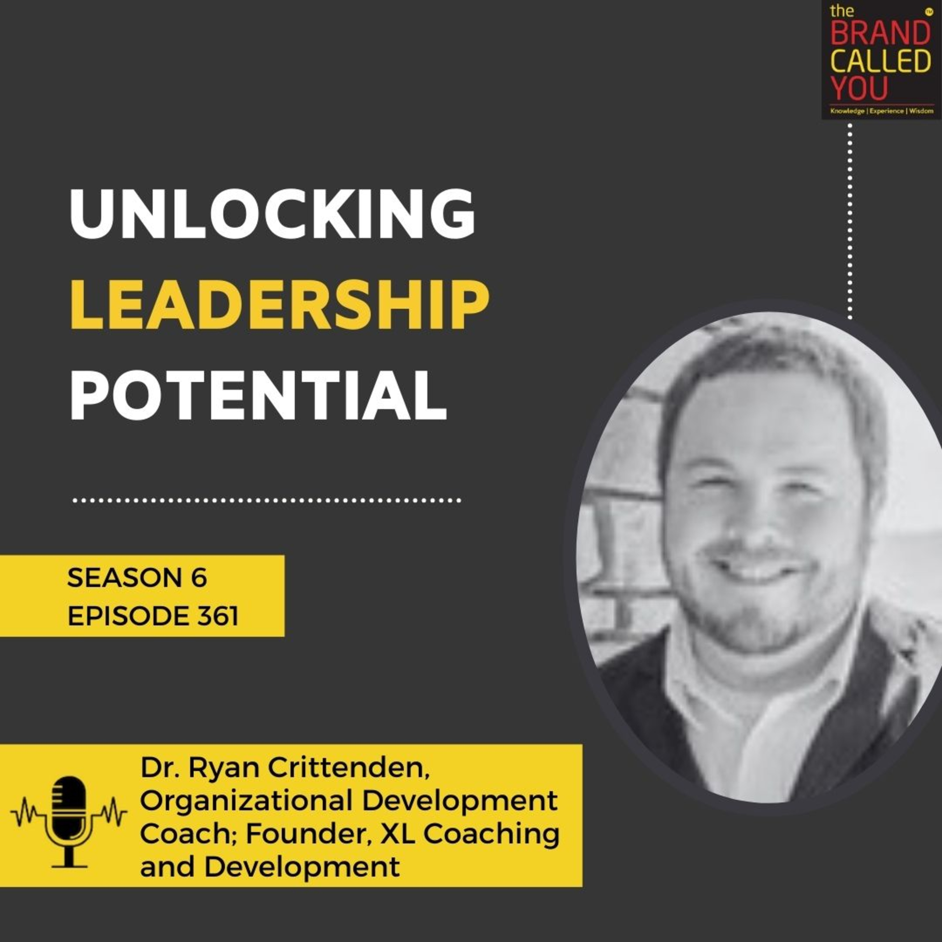 Unlocking Leadership Potential | Dr. Ryan Crittenden, Organizational Development Coach; Founder, XL Coaching and Development