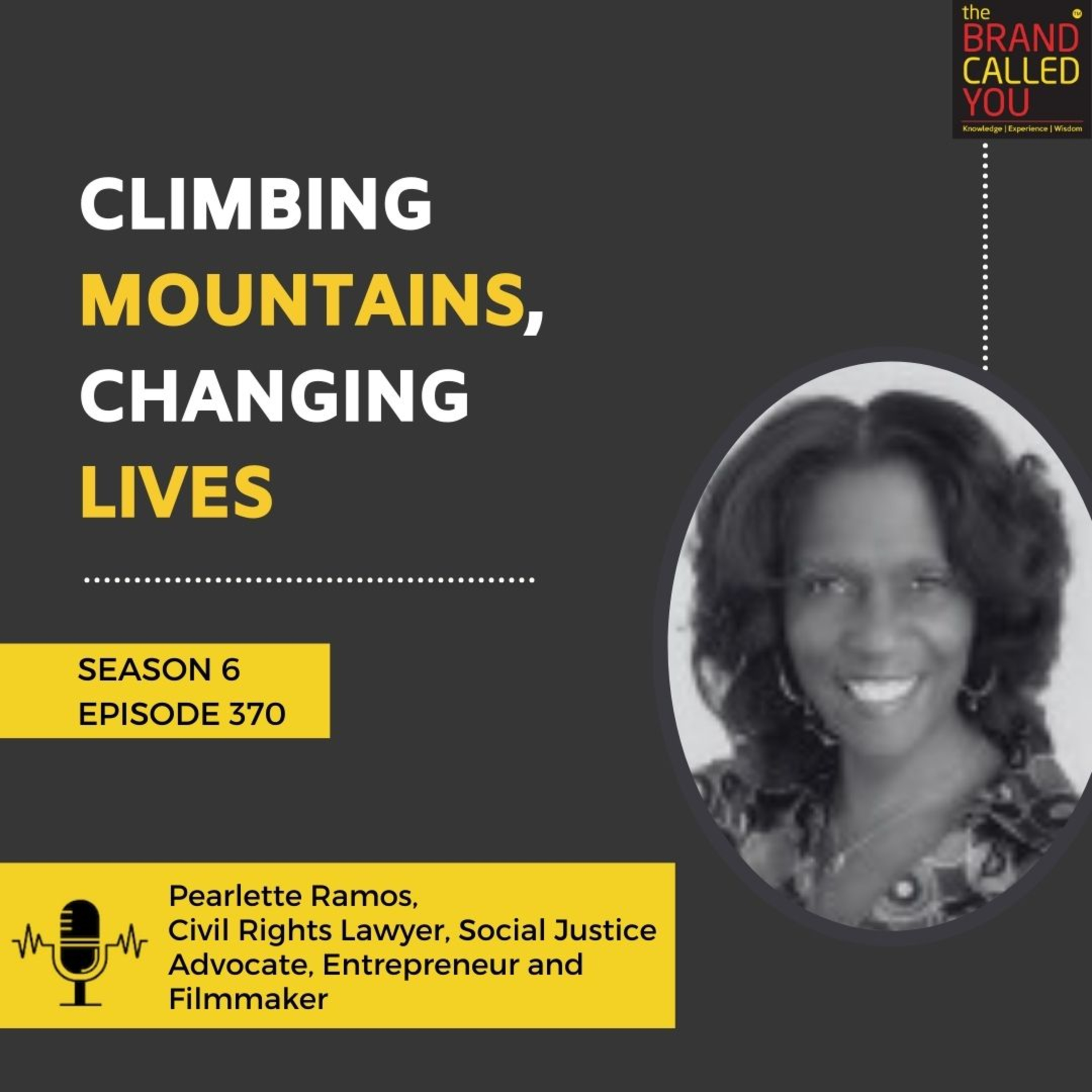 Climbing Mountains, Changing Lives | Pearlette Ramos, Civil Rights Lawyer, Social Justice Advocate, Entrepreneur and Filmmaker