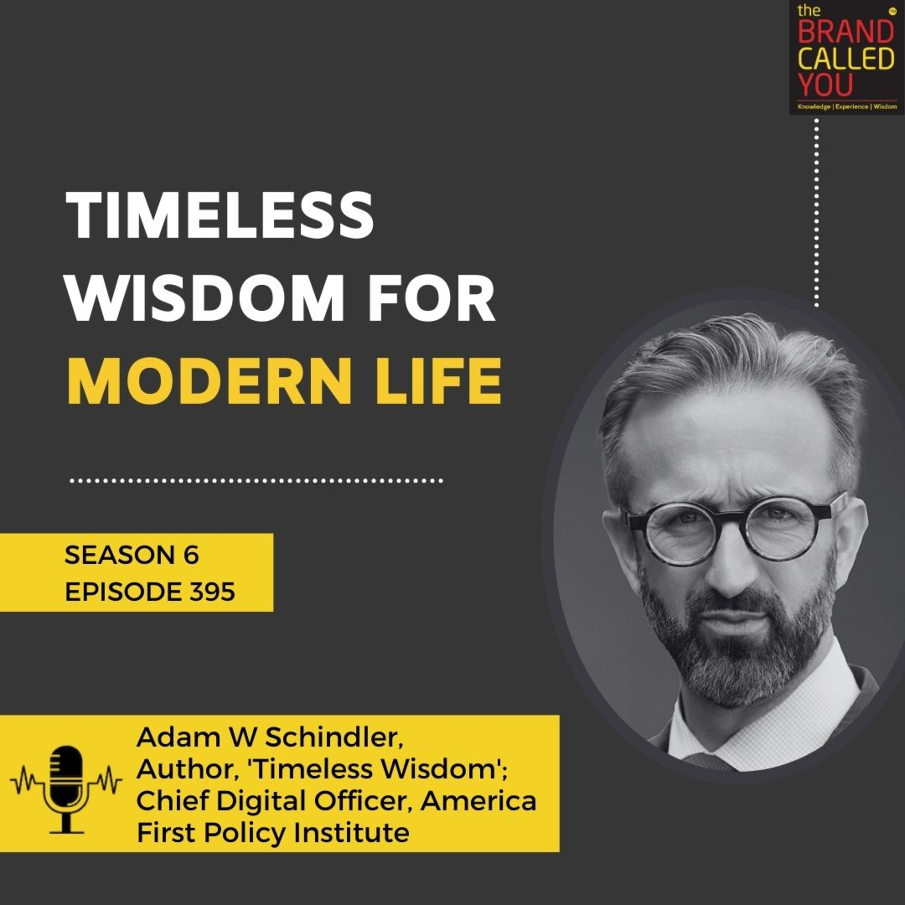 Timeless Wisdom for Modern Life | Adam W Schindler, Author, 'Timeless Wisdom'; Chief Digital Officer, America First Policy Institute