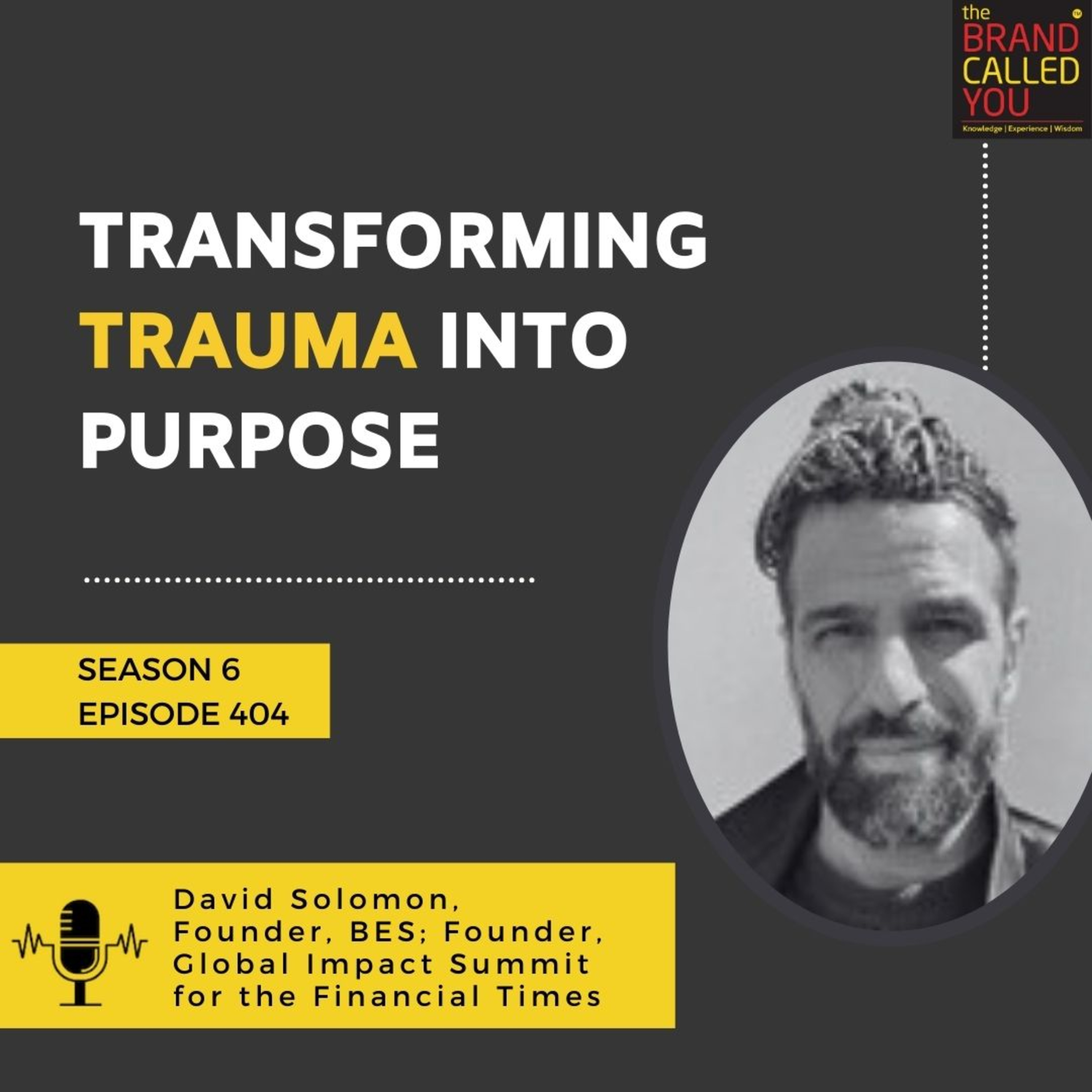 Transforming Trauma into Purpose | David Solomon, Founder, BES; Founder, Global Impact Summit for the Financial Times