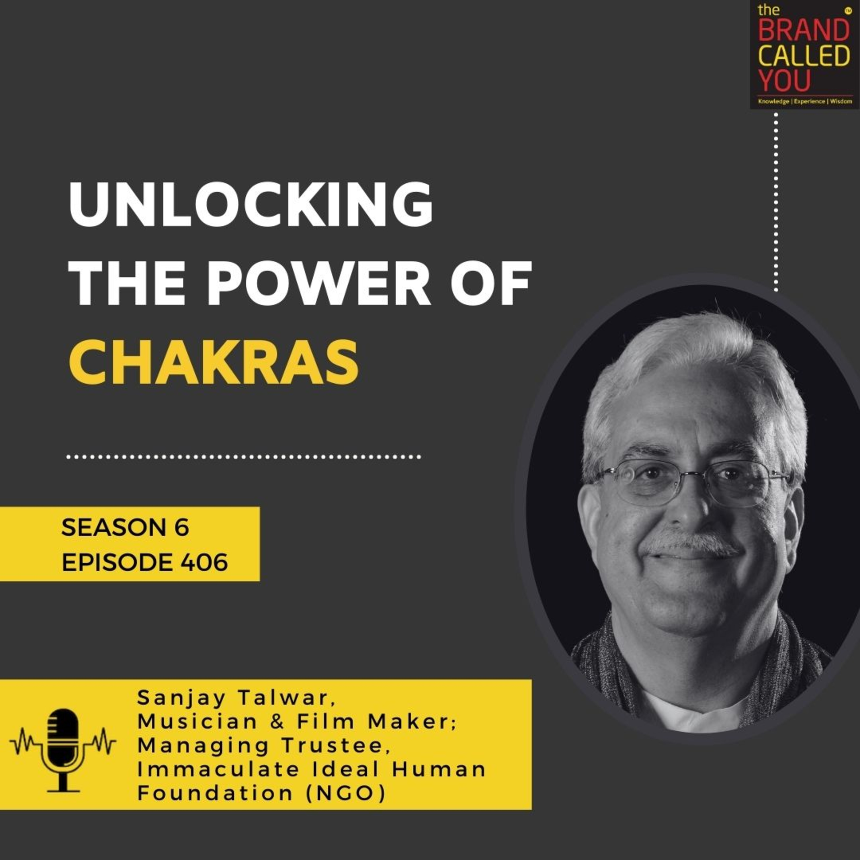 Unlocking the Power of Chakras | Sanjay Talwar, Musician & Film Maker; Managing Trustee, Immaculate Ideal Human Foundation (NGO)