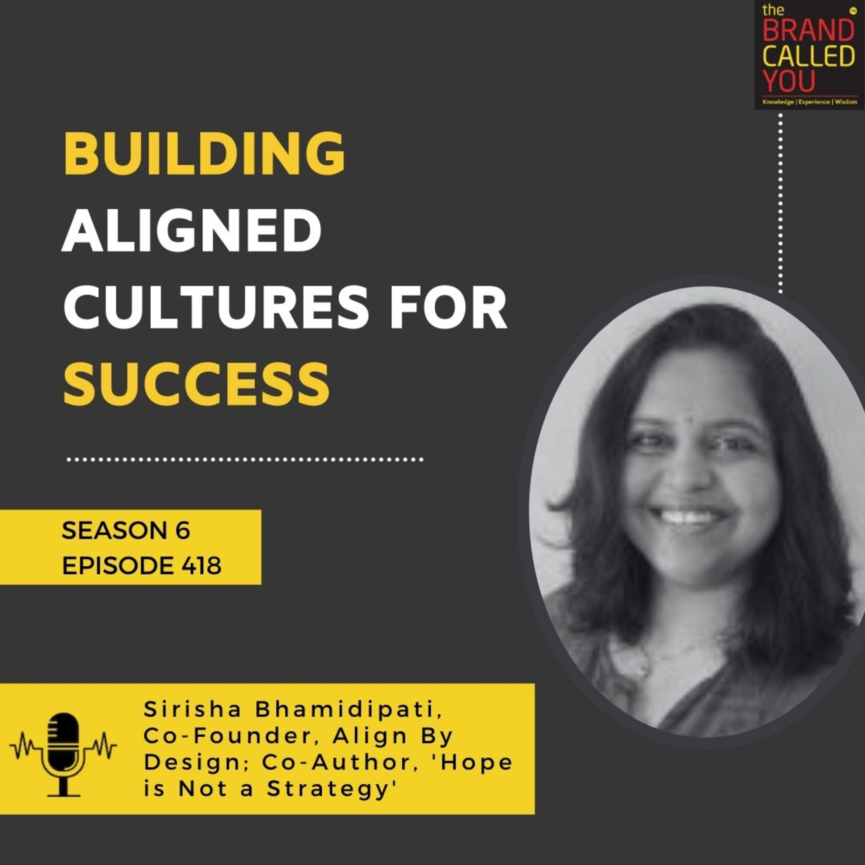 Building Aligned Cultures for Success | Sirisha Bhamidipati, Co-Founder, Align By Design; Co-Author, 'Hope is Not a Strategy'