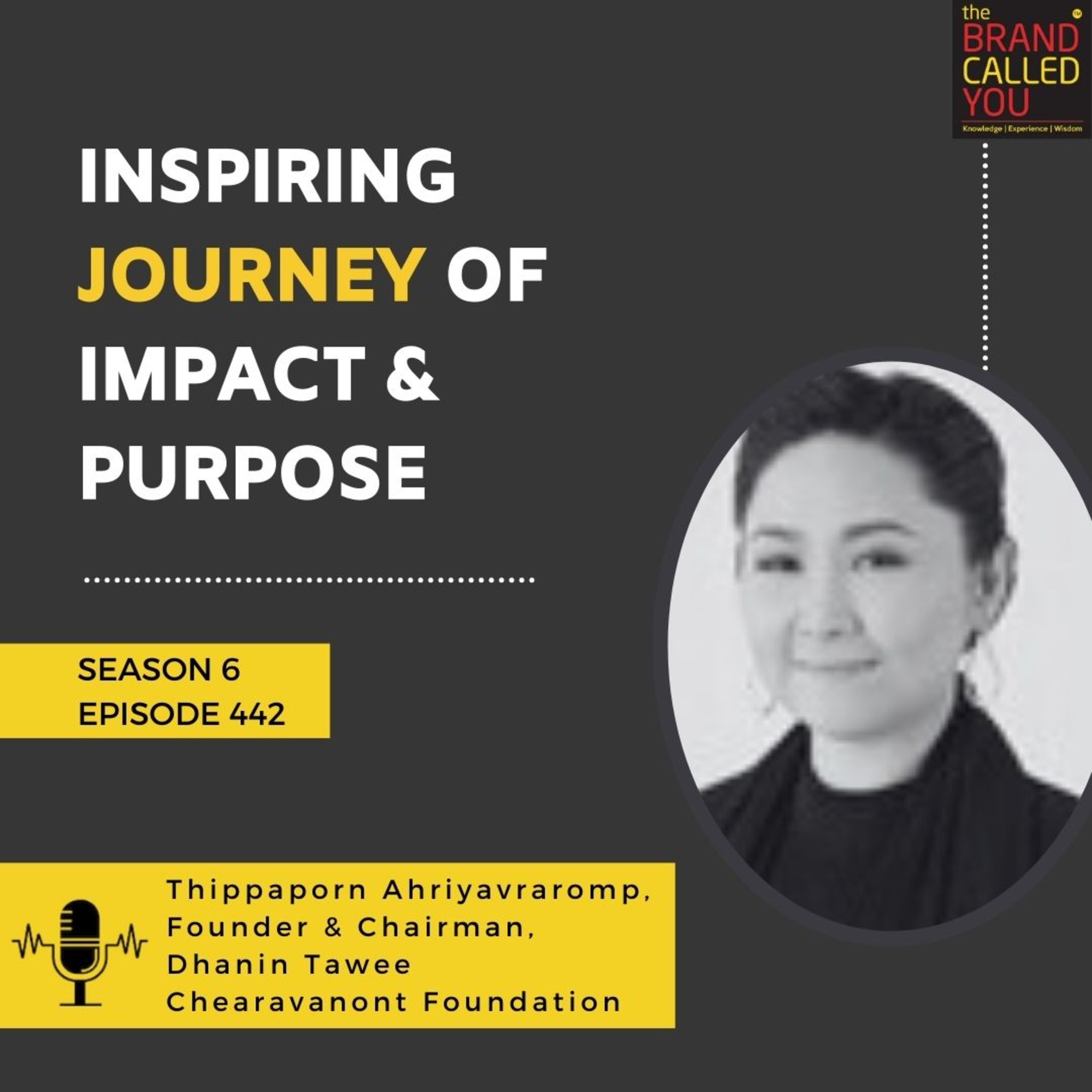 Inspiring Journey of Impact & Purpose | Thippaporn Ahriyavraromp, Founder & Chairman, Dhanin Tawee Chearavanont Foundation